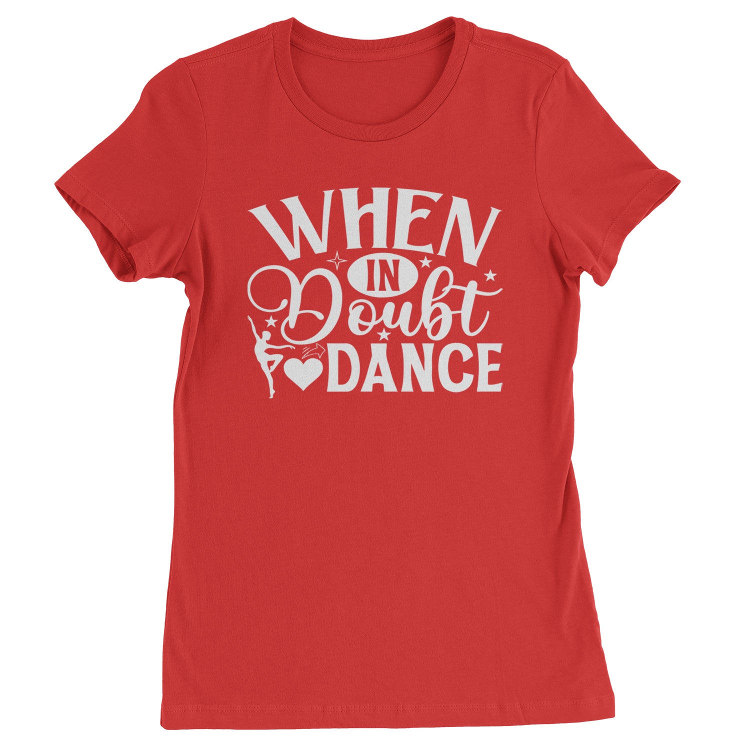 When In Doubt, Dance Womens T-shirt Red