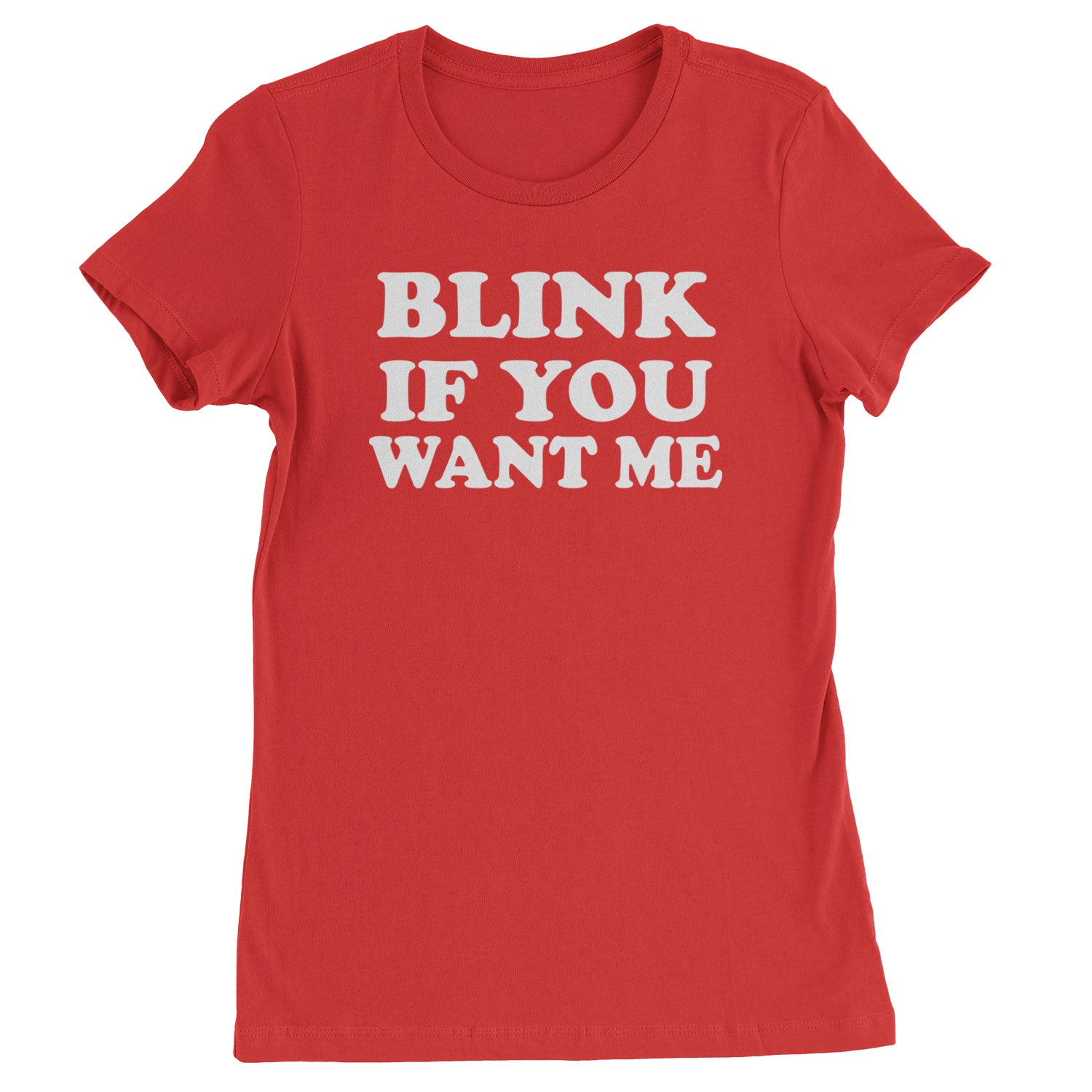 Blink If You Want Me Flirty Womens T-shirt Red