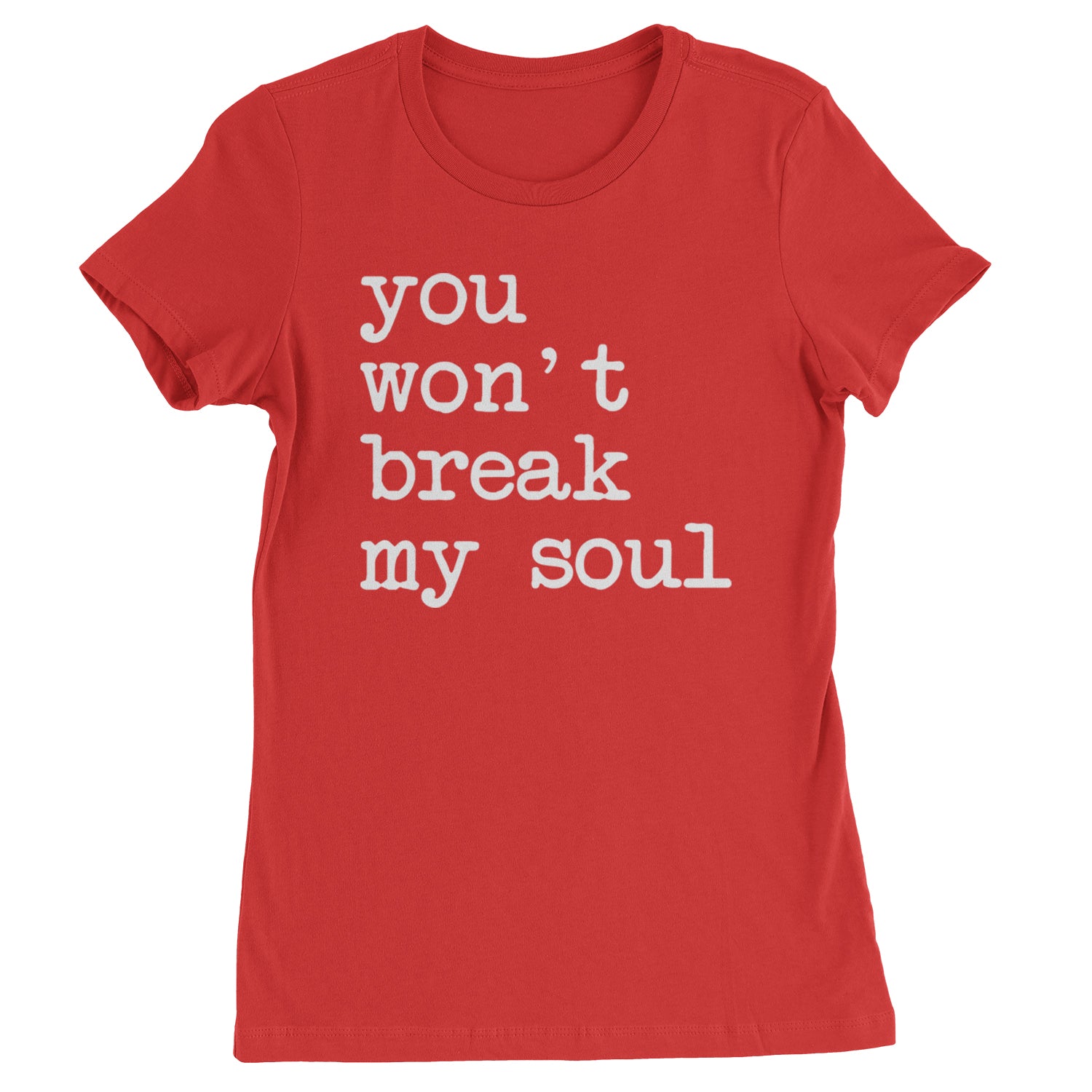 You Won't Break My Soul  Womens T-shirt Red