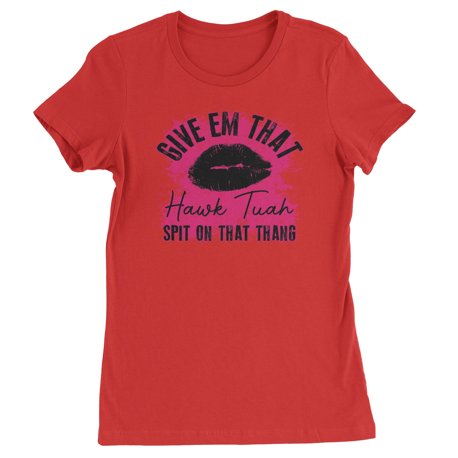 Give 'Em Hawk Tuah Spit On That Thang Womens T-shirt Red