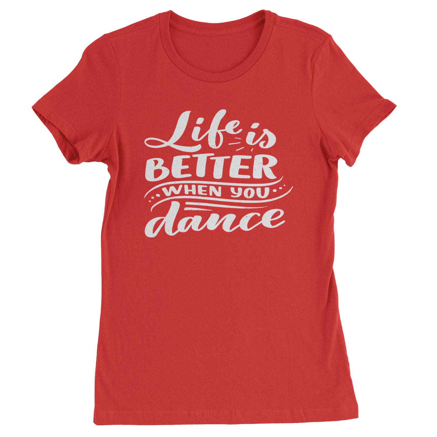 Life is Better When You Dance Womens T-shirt Red