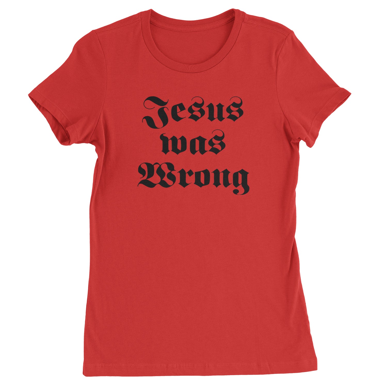 Jesus Was Wrong Little Miss Sunshine Womens T-shirt Red