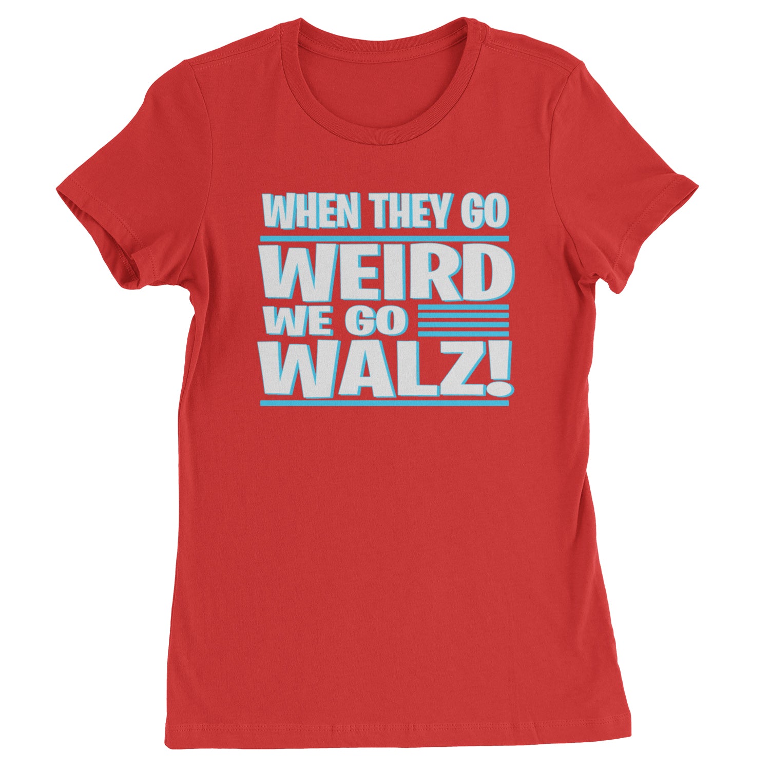 When They Go Weird We Go Walz Womens T-shirt Red