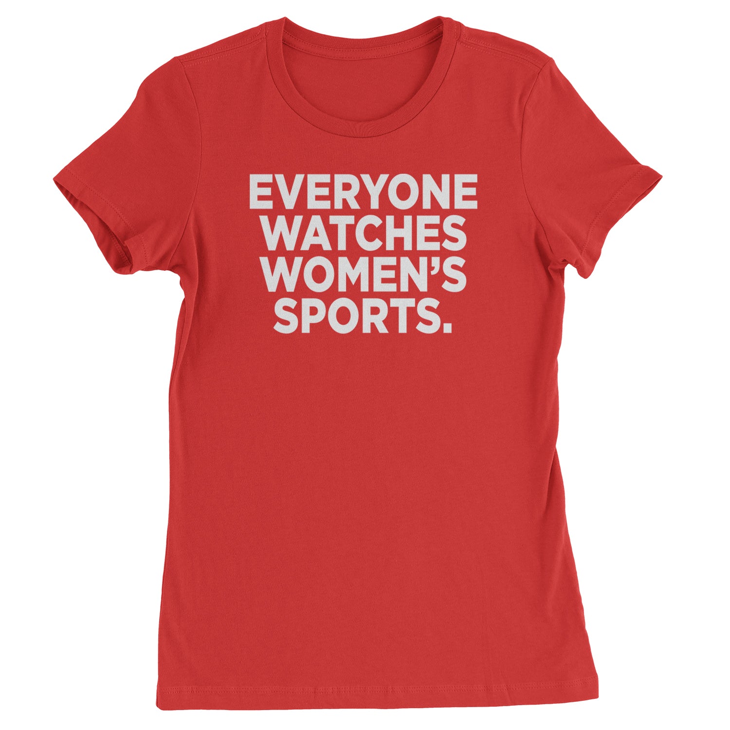 Everyone Watches Women's Sports Womens T-shirt Red