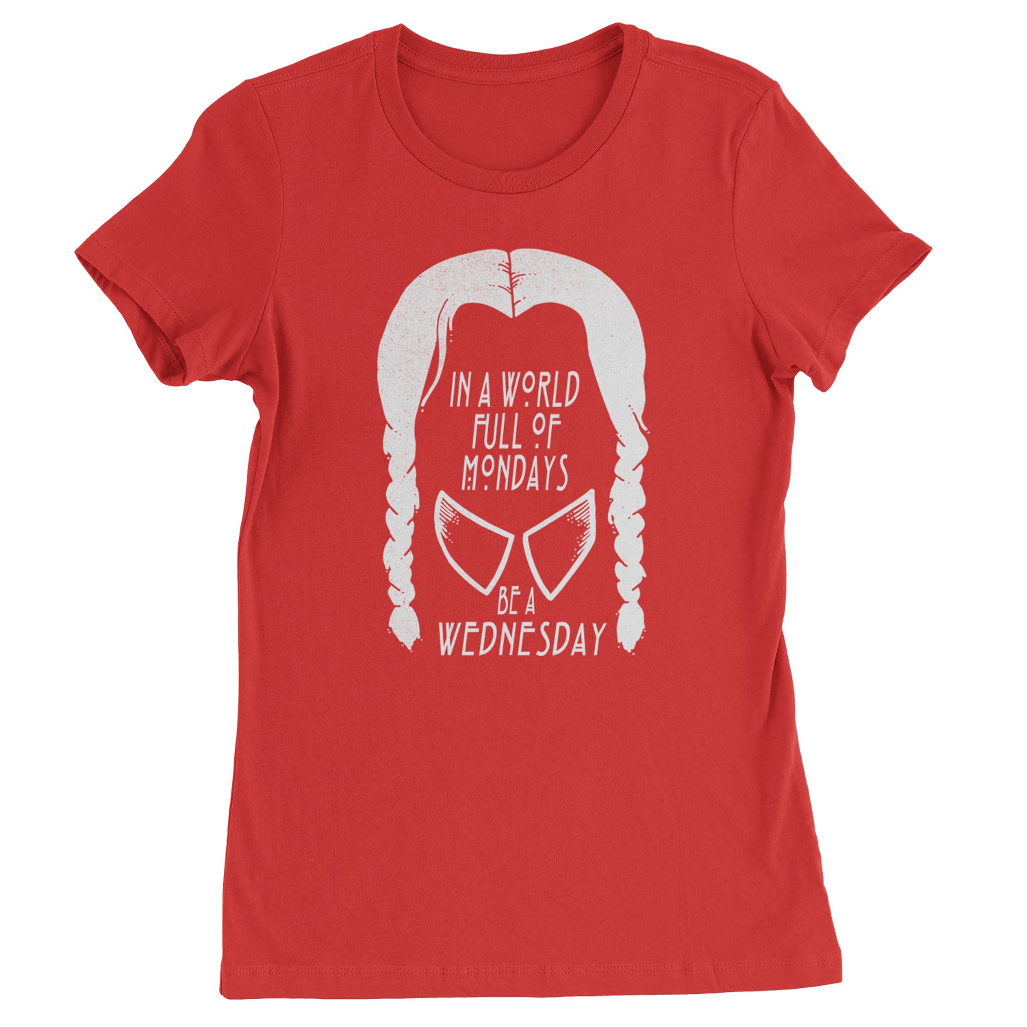 In  A World Full Of Mondays, Be A Wednesday Womens T-shirt Red