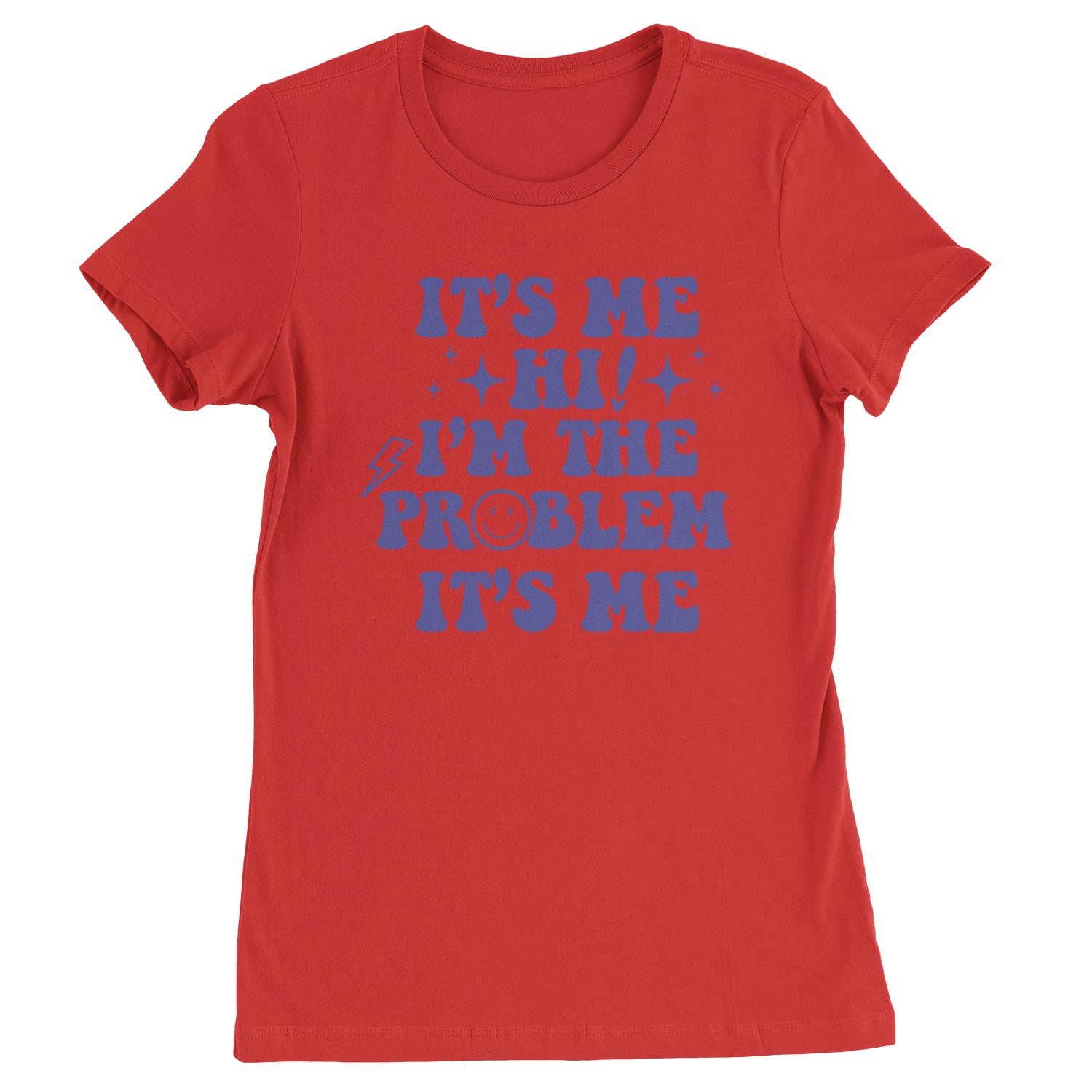 It's Me Hi I'm The Problem Womens T-shirt Red