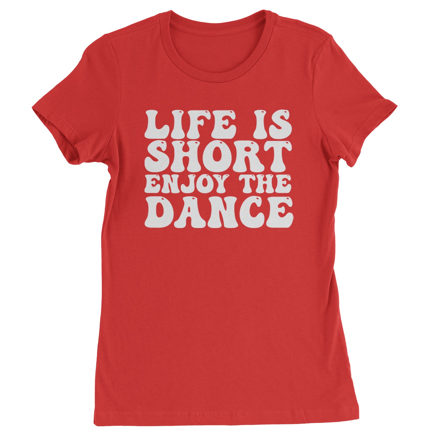 Life Is Short Enjoy The Dance Womens T-shirt Red