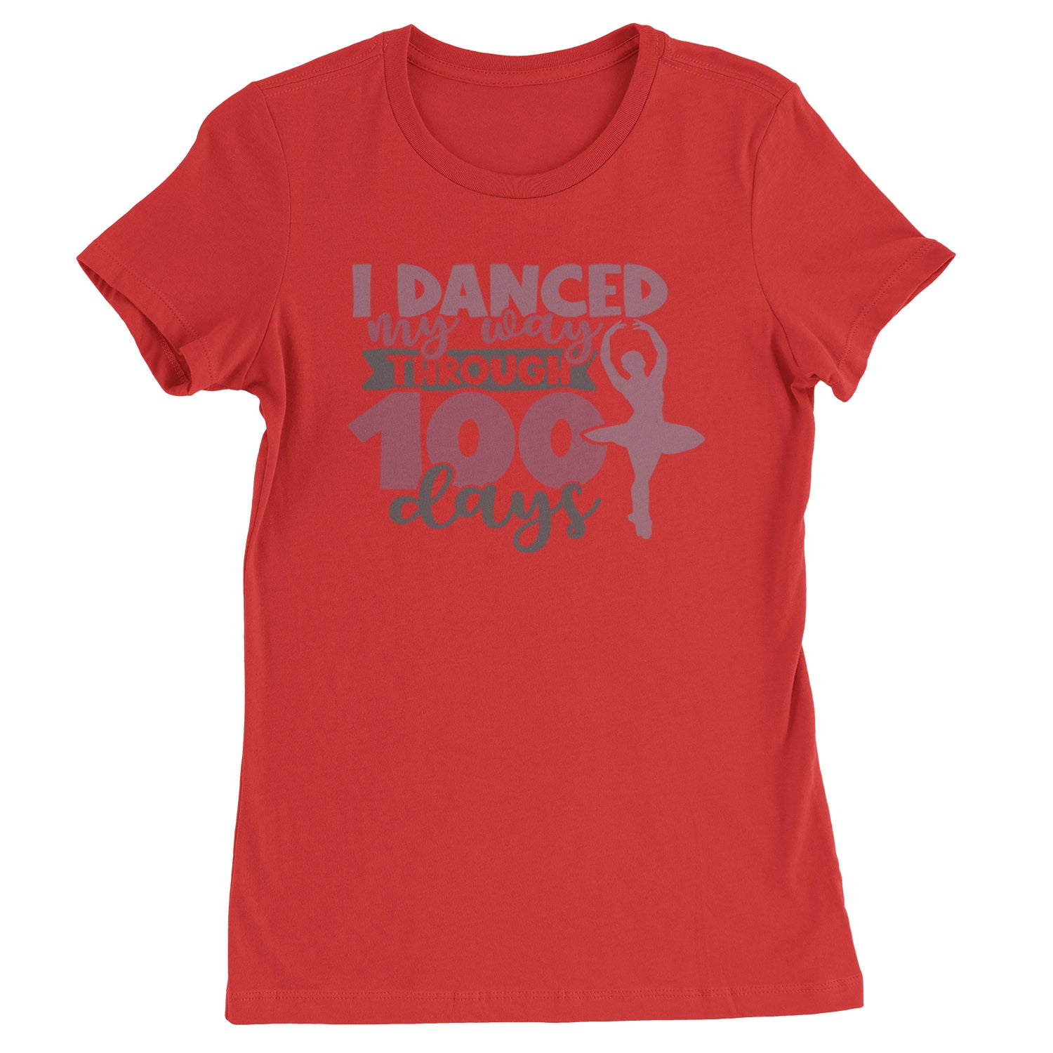 I Danced My Way Through 100 Days Of School  Womens T-shirt Red