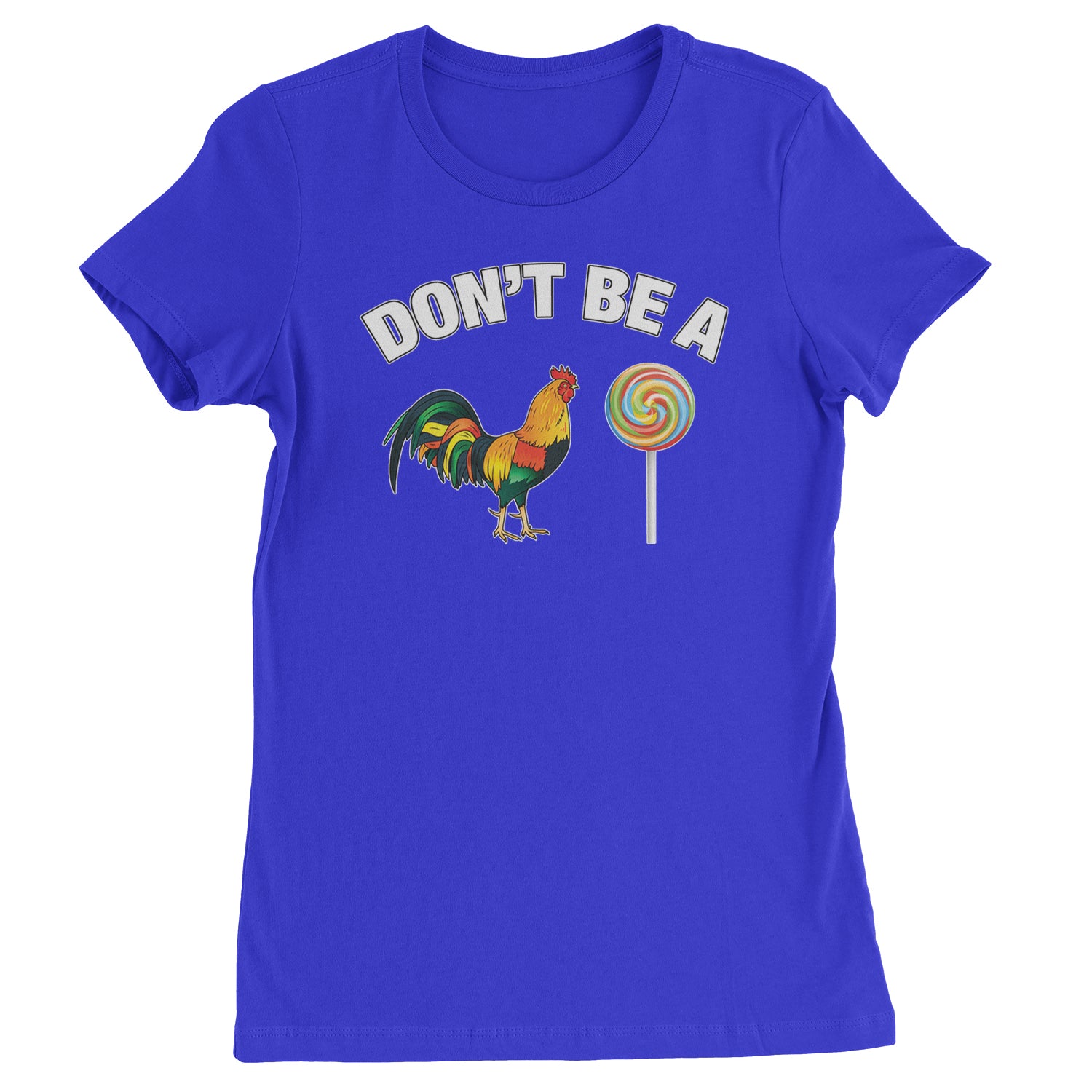 Don't Be A C-ck Sucker Funny Sarcastic Womens T-shirt Royal Blue