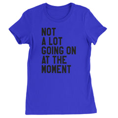 NOT A Lot Going On At The Moment Feeling 22 TTPD Womens T-shirt Royal Blue