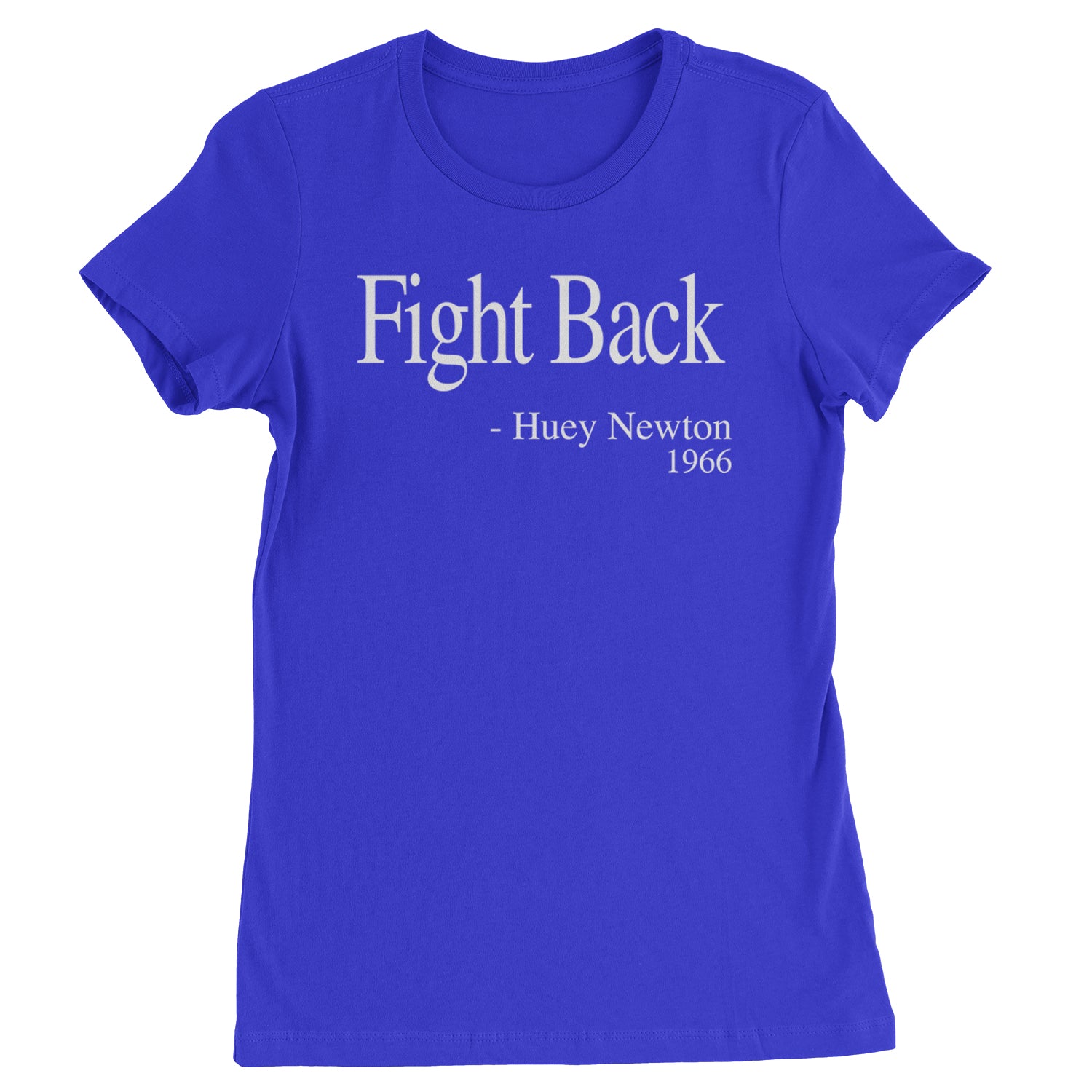 Fight Back Huey Newton Quote  Womens T-shirt Royal Blue