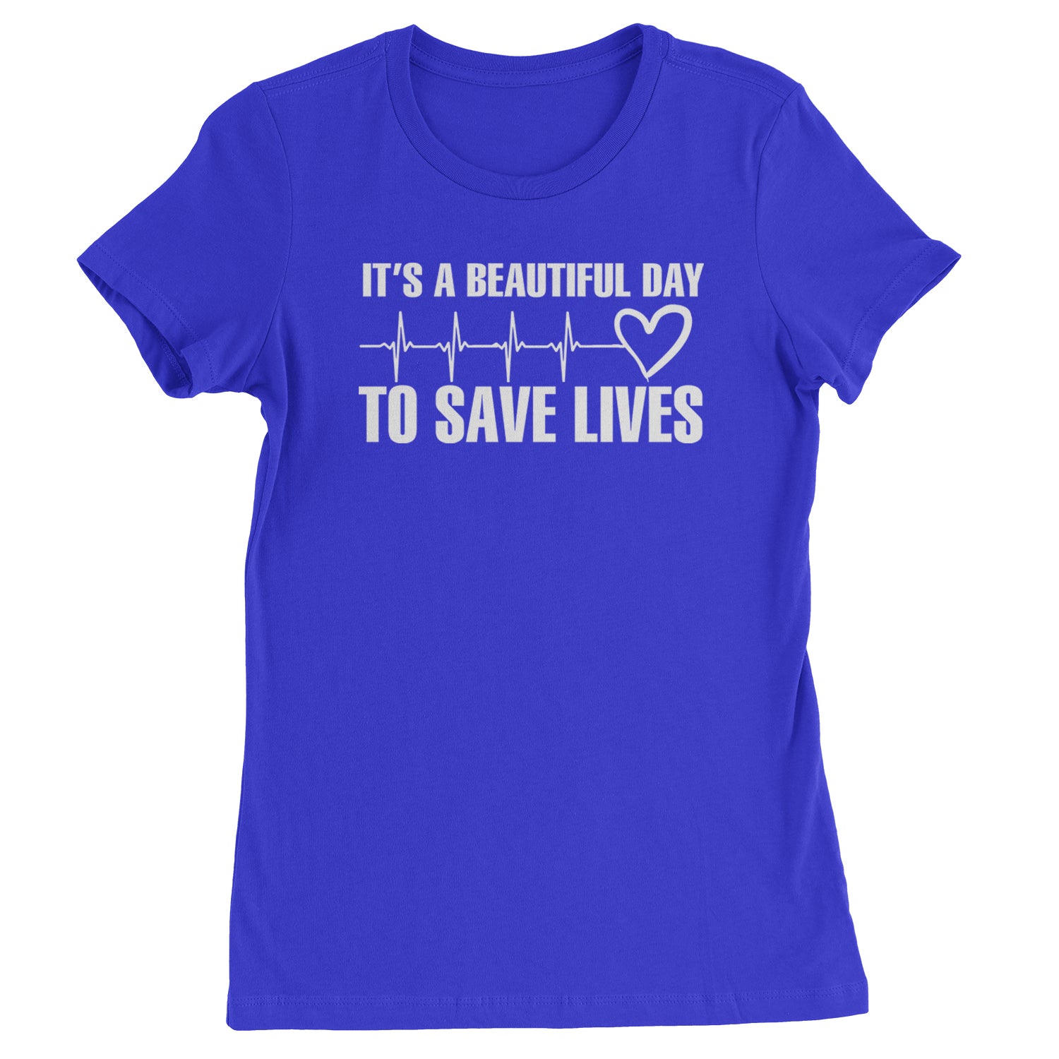 It's A Beautiful Day To Save Lives Nurse Doctor EKG Womens T-shirt Royal Blue