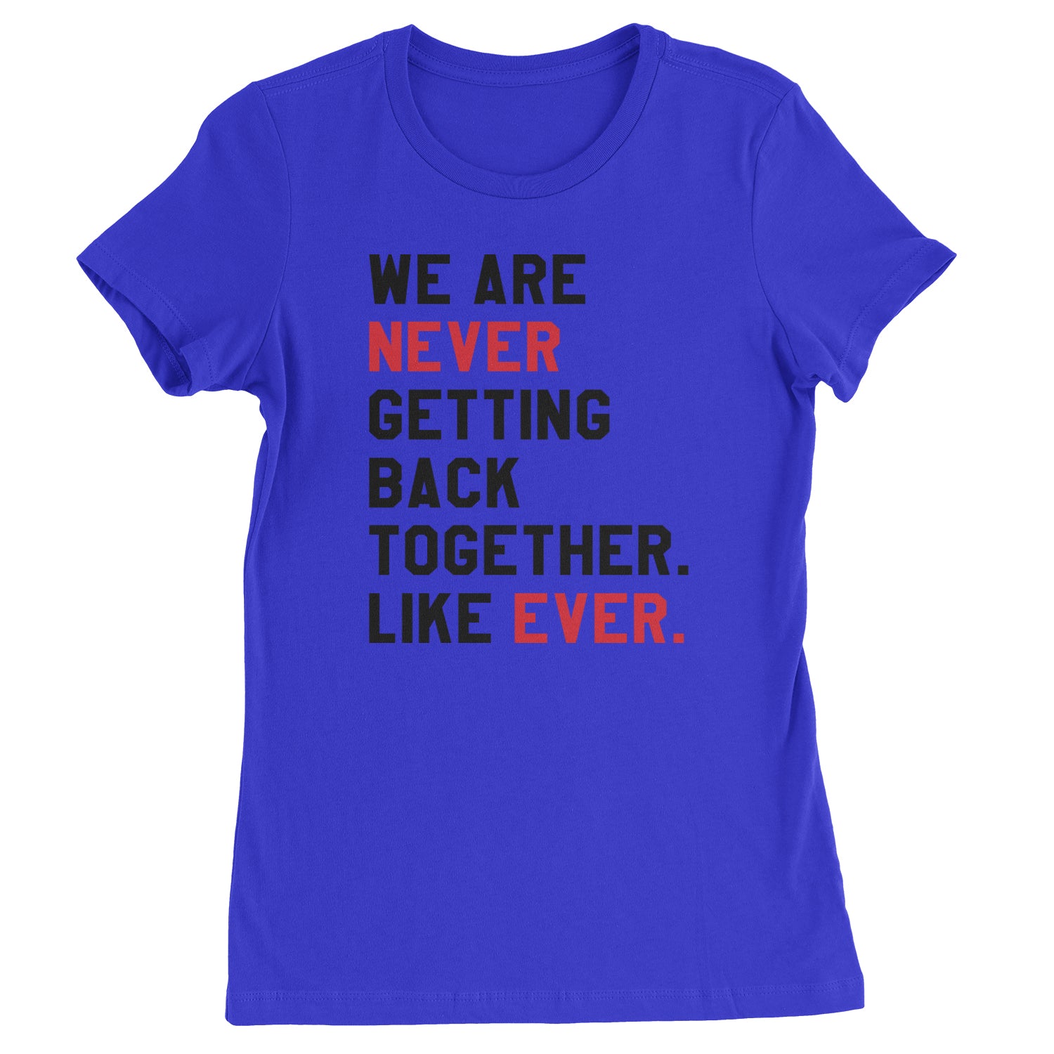 We Are Never Getting Back Together TTPD Eras Outfit Womens T-shirt Royal Blue