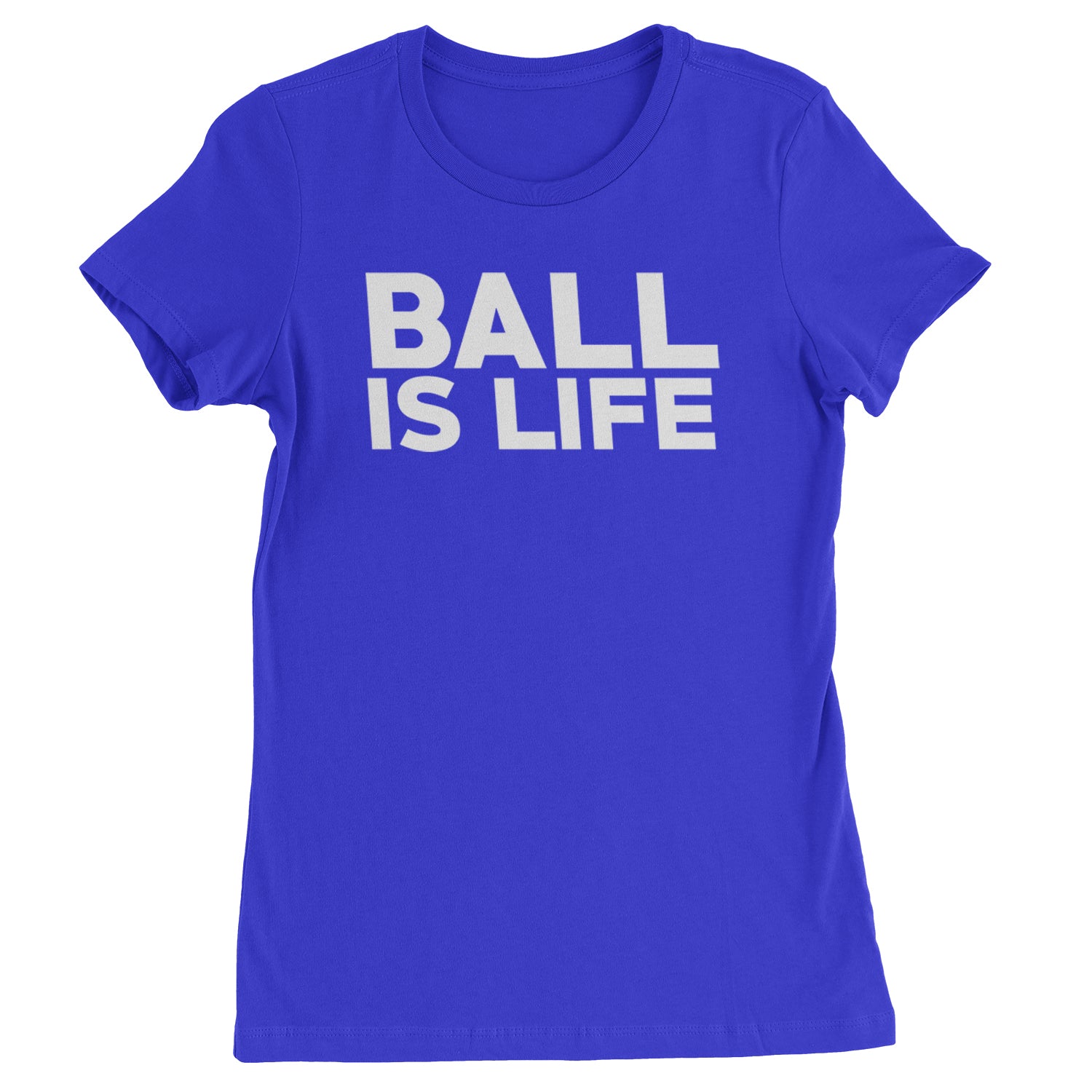 Ball Is Life Sports Enthusiasts Womens T-shirt Royal Blue