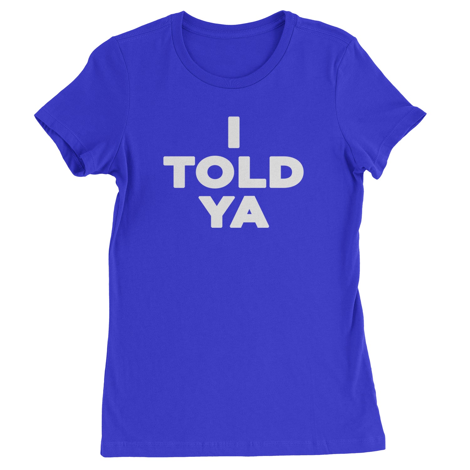 I Told Ya Challenger White Print Womens T-shirt Royal Blue