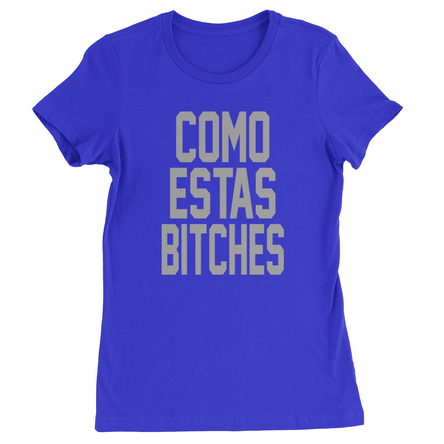 Como Estas B-tches Womens T-shirt Royal Blue