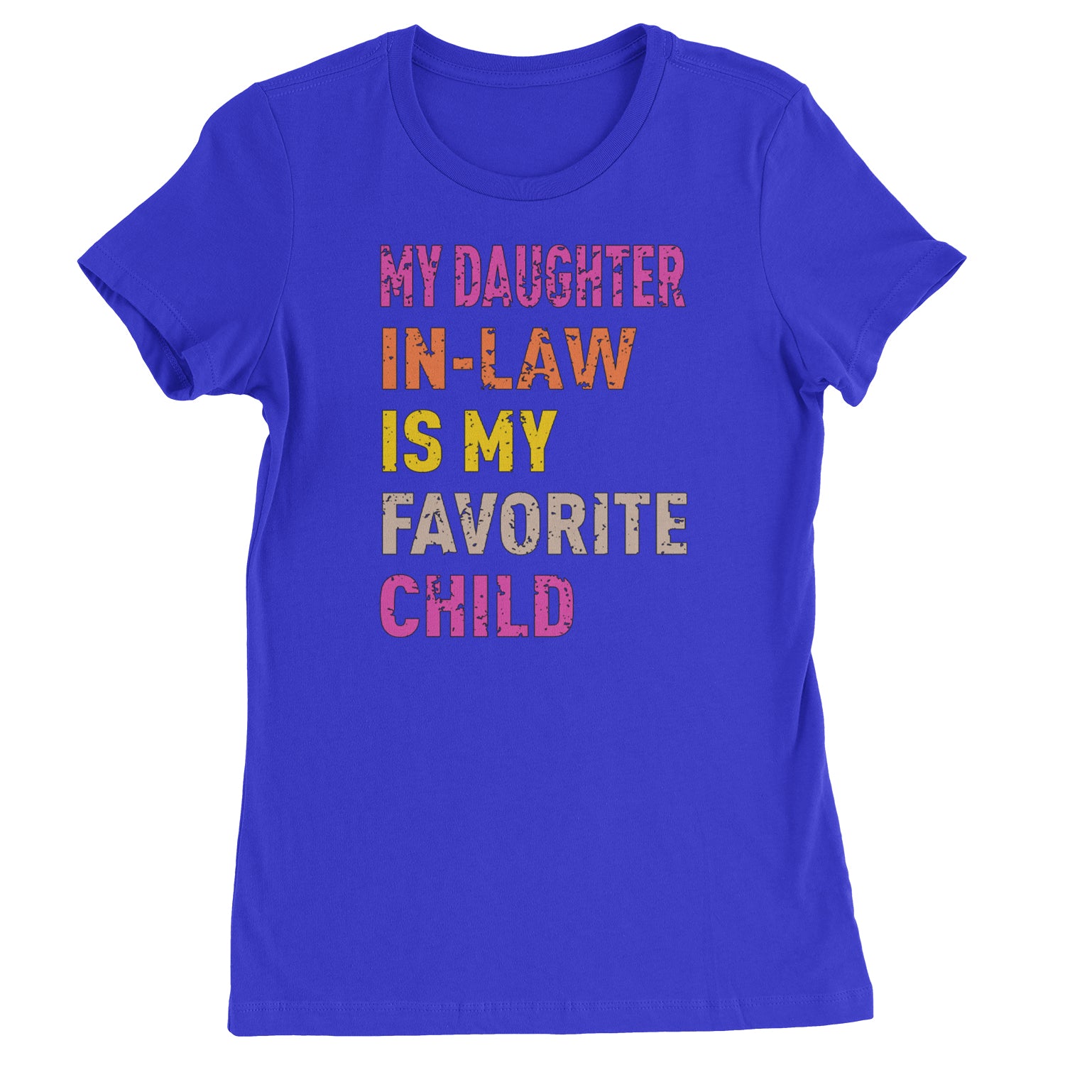 My Daughter In-Law Is My Favorite Child Meme  Womens T-shirt Royal Blue