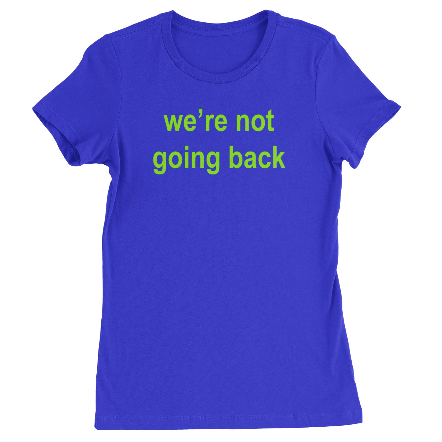 We're Not Going Back - Support Kamala Harris For President 2024 Womens T-shirt Royal Blue