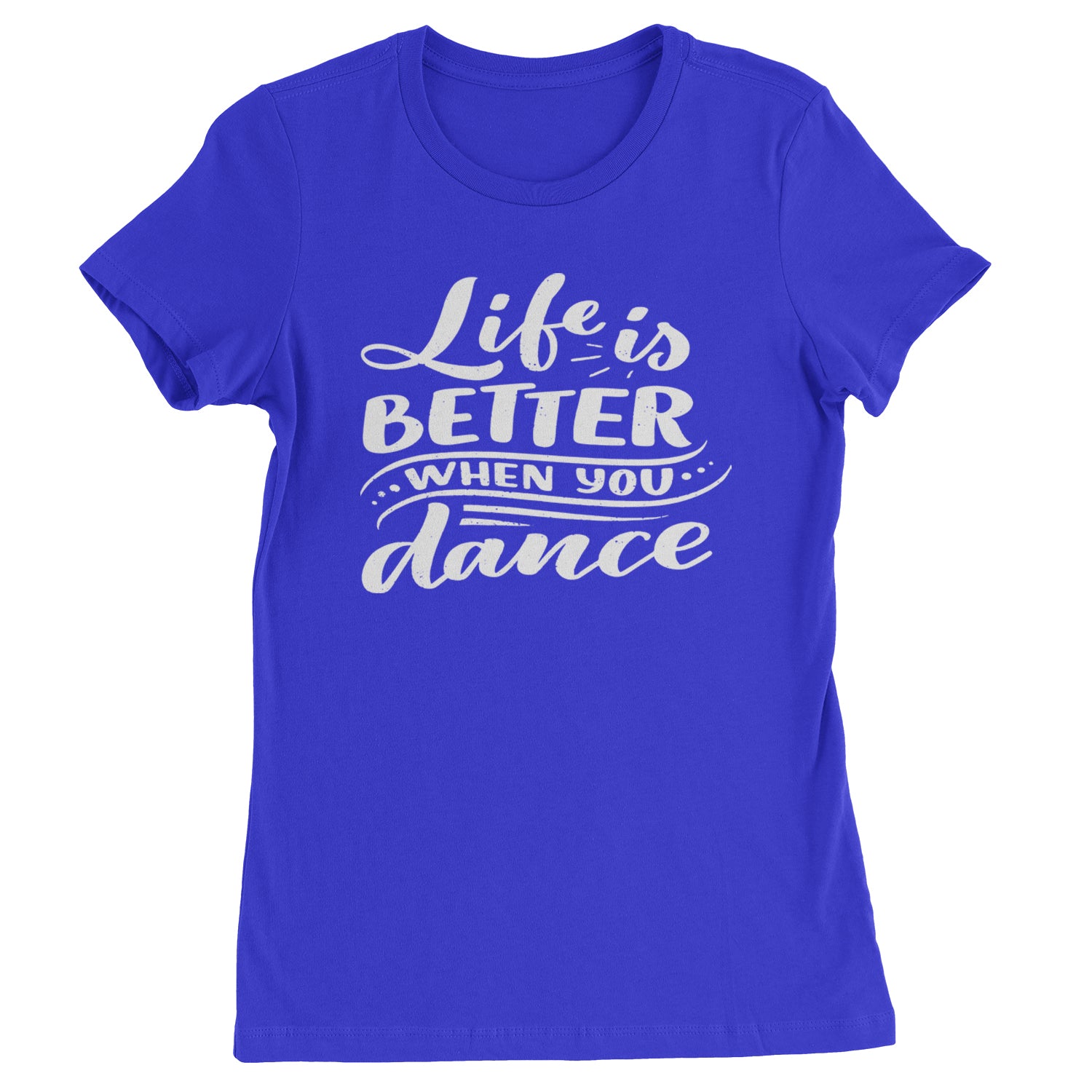 Life is Better When You Dance Womens T-shirt Royal Blue