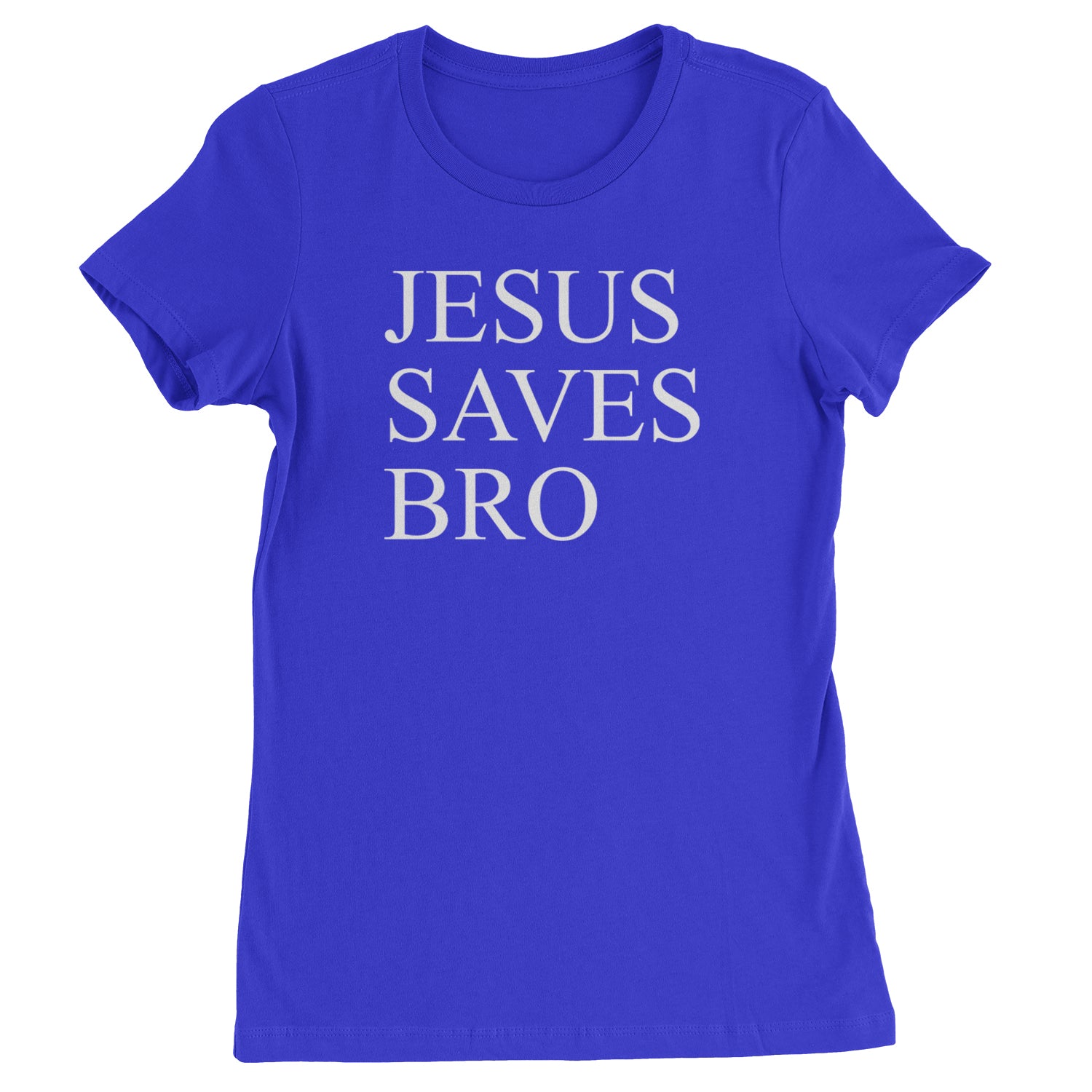 Jesus Saves Bro  Womens T-shirt Royal Blue