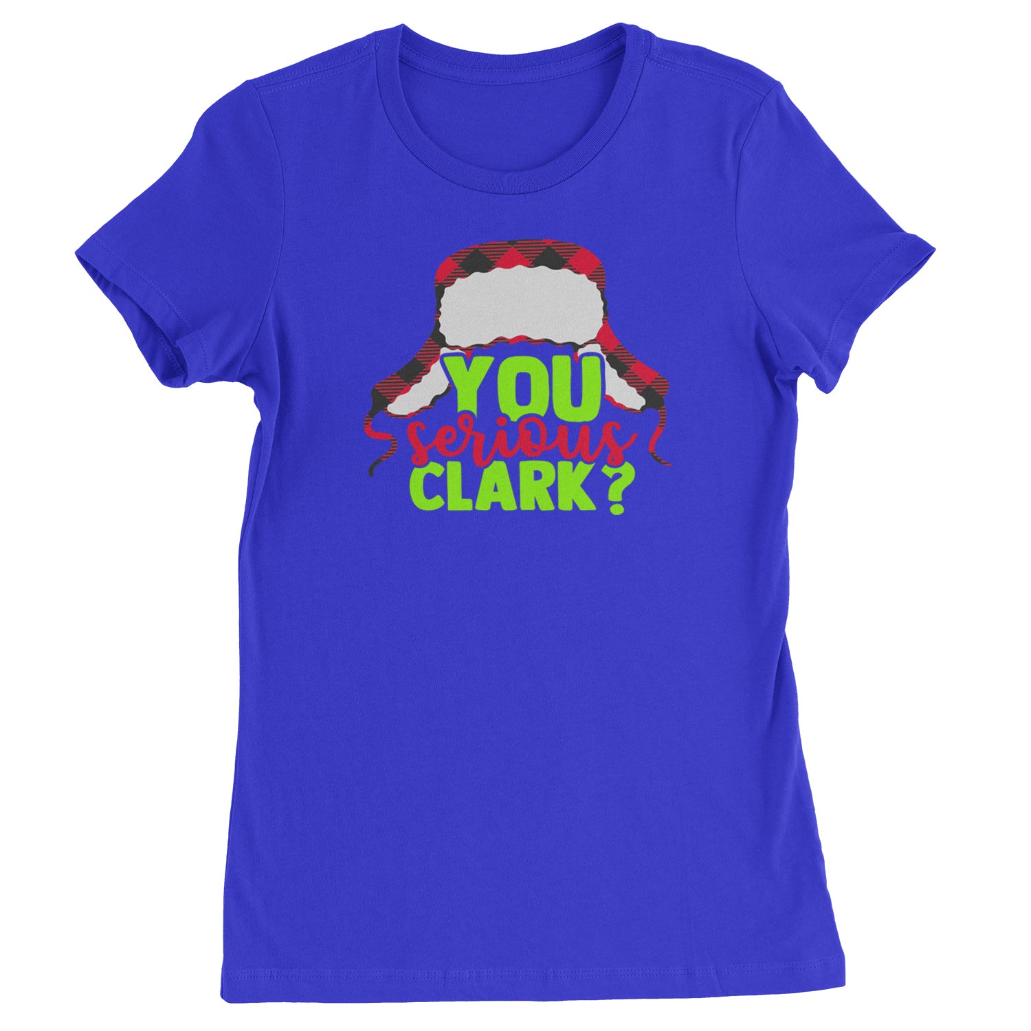 You Serious Clark? Griswold  Womens T-shirt Royal Blue