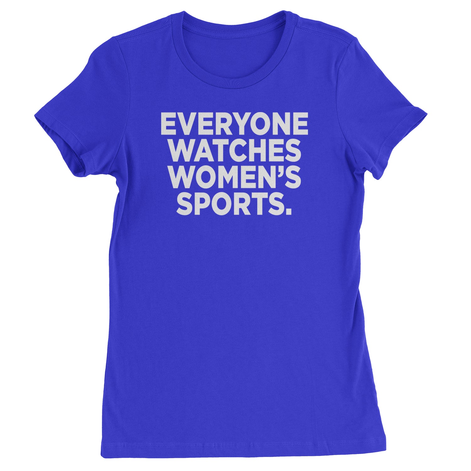 Everyone Watches Women's Sports Womens T-shirt Royal Blue