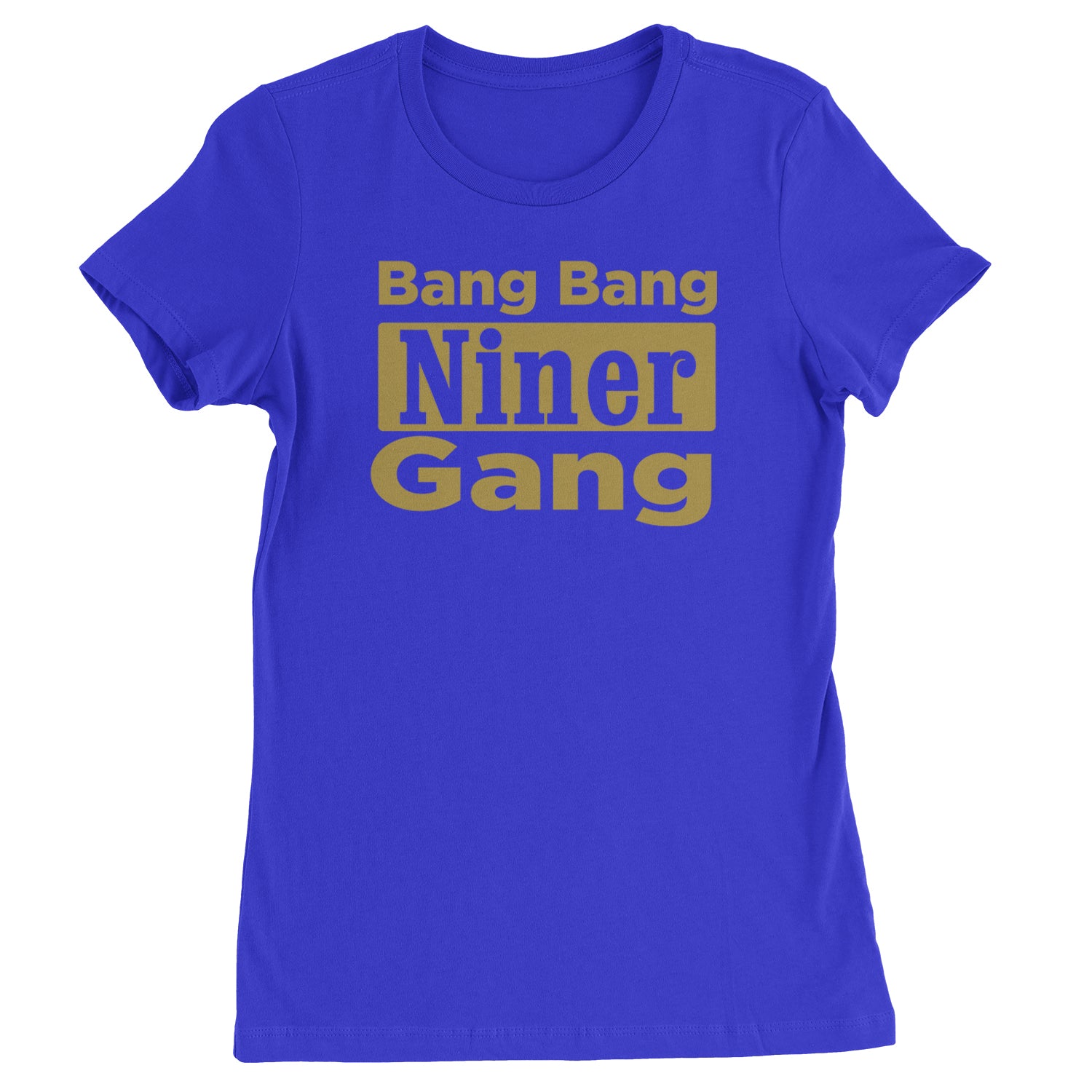 Bang Bang Niner Gang San Francisco Womens T-shirt Royal Blue