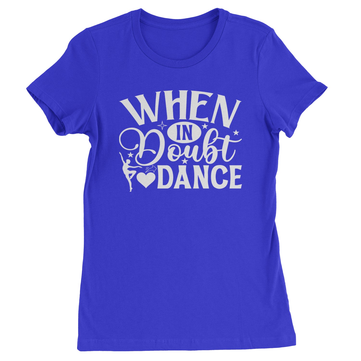 When In Doubt, Dance Womens T-shirt Royal Blue