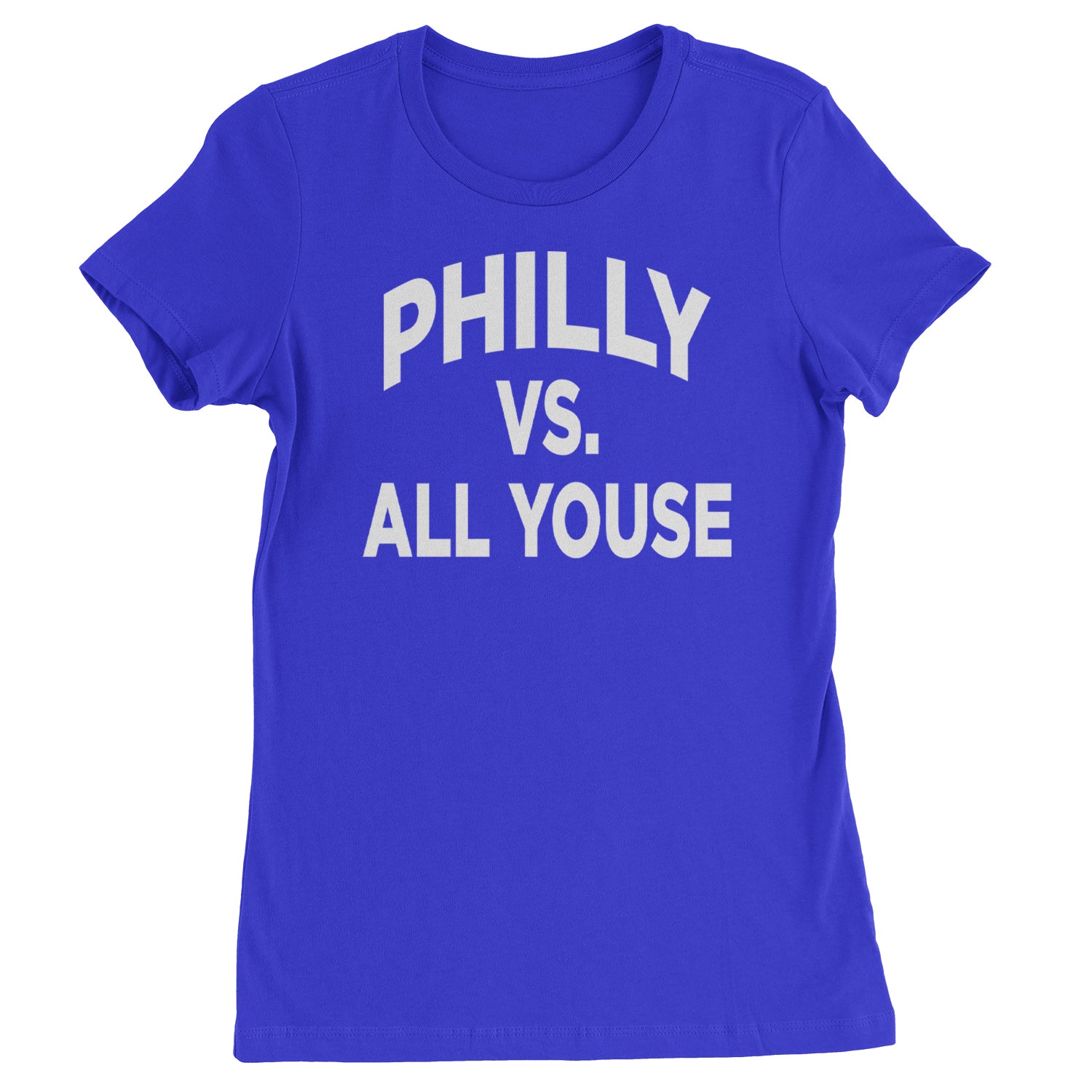 Philly Vs. All Youse Philly Thing Womens T-shirt Royal Blue