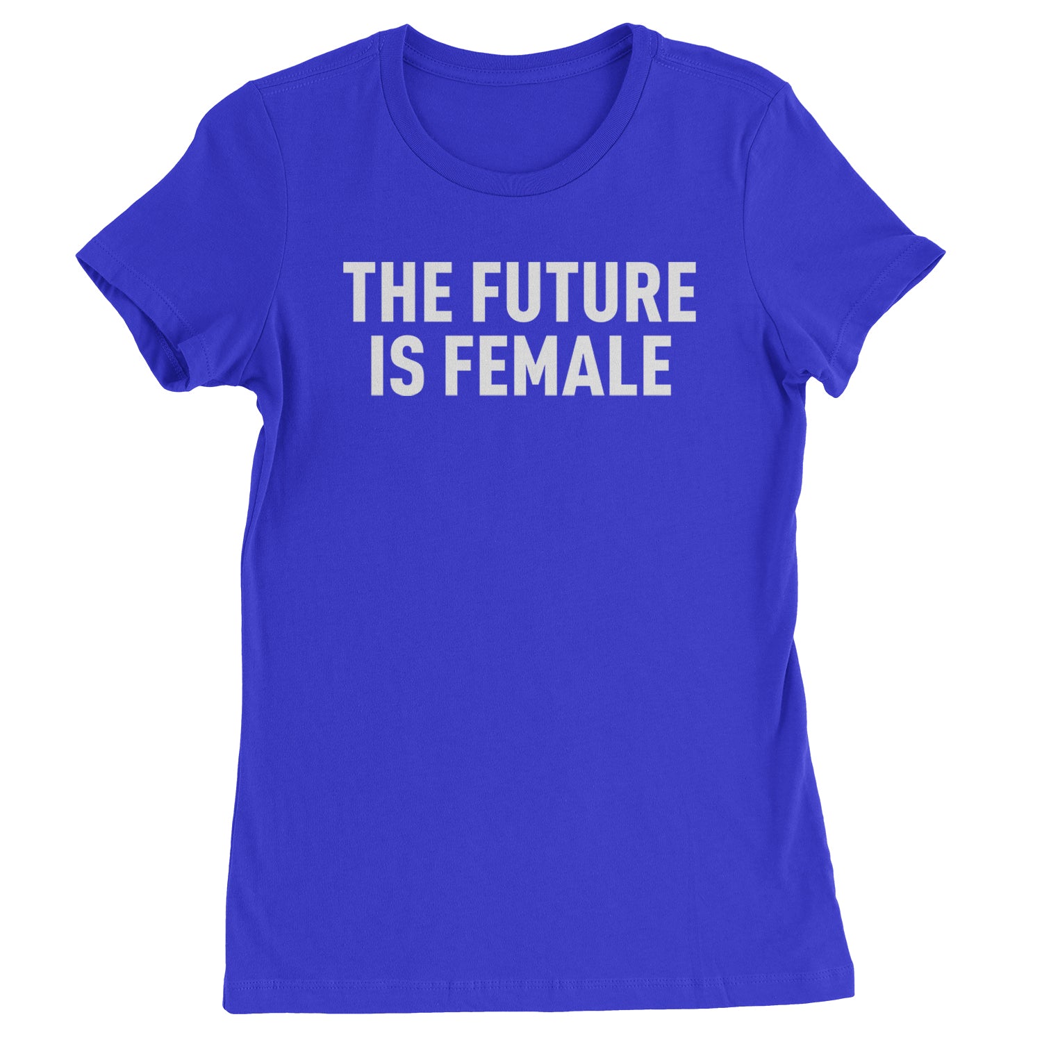 The Future Is Female Feminism  Womens T-shirt Royal Blue