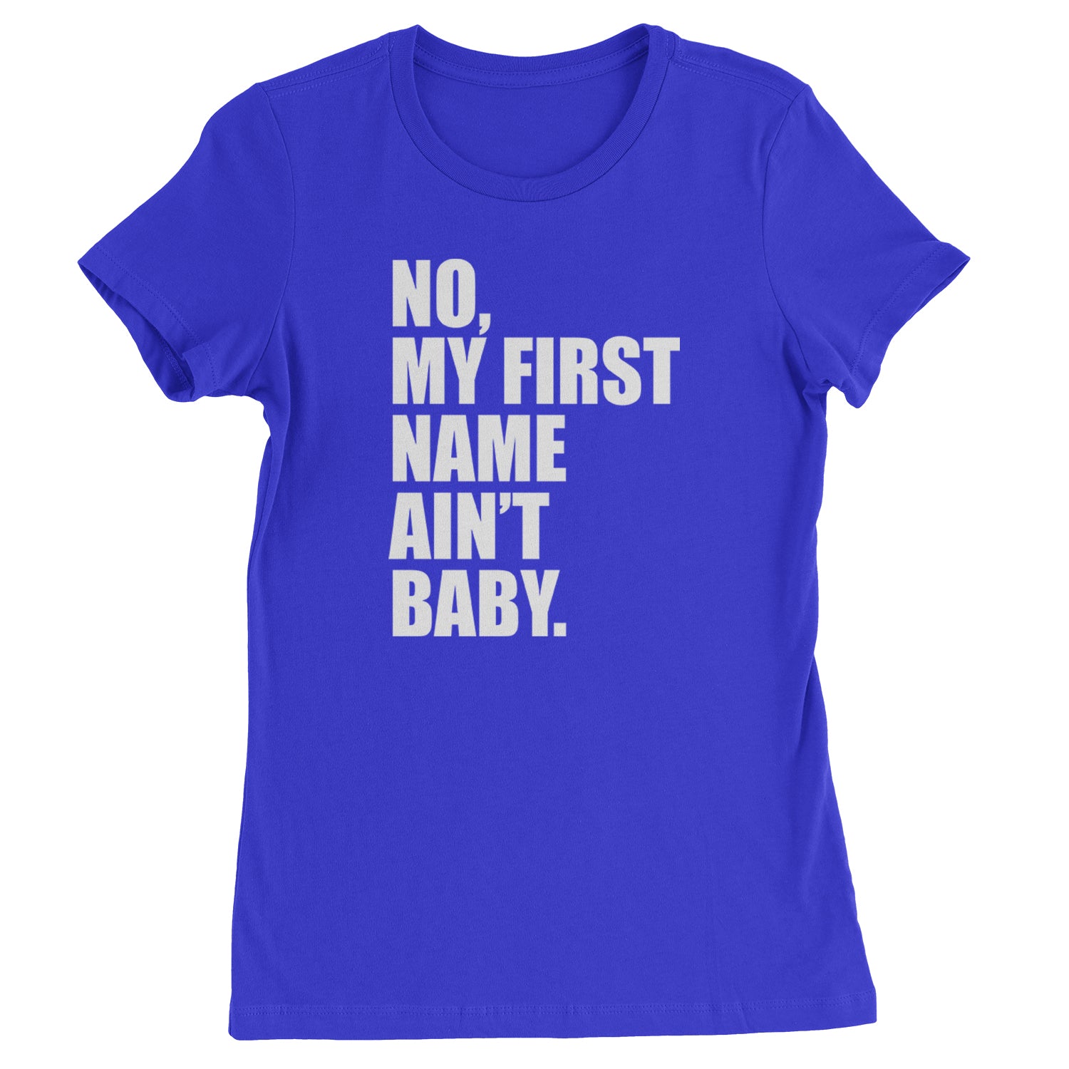 No My First Name Ain't Baby Together Again Womens T-shirt Royal Blue