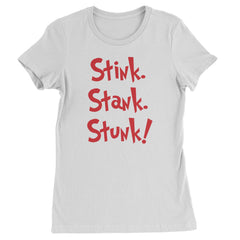 Stink Stank Stunk Gr-nch  Womens T-shirt White