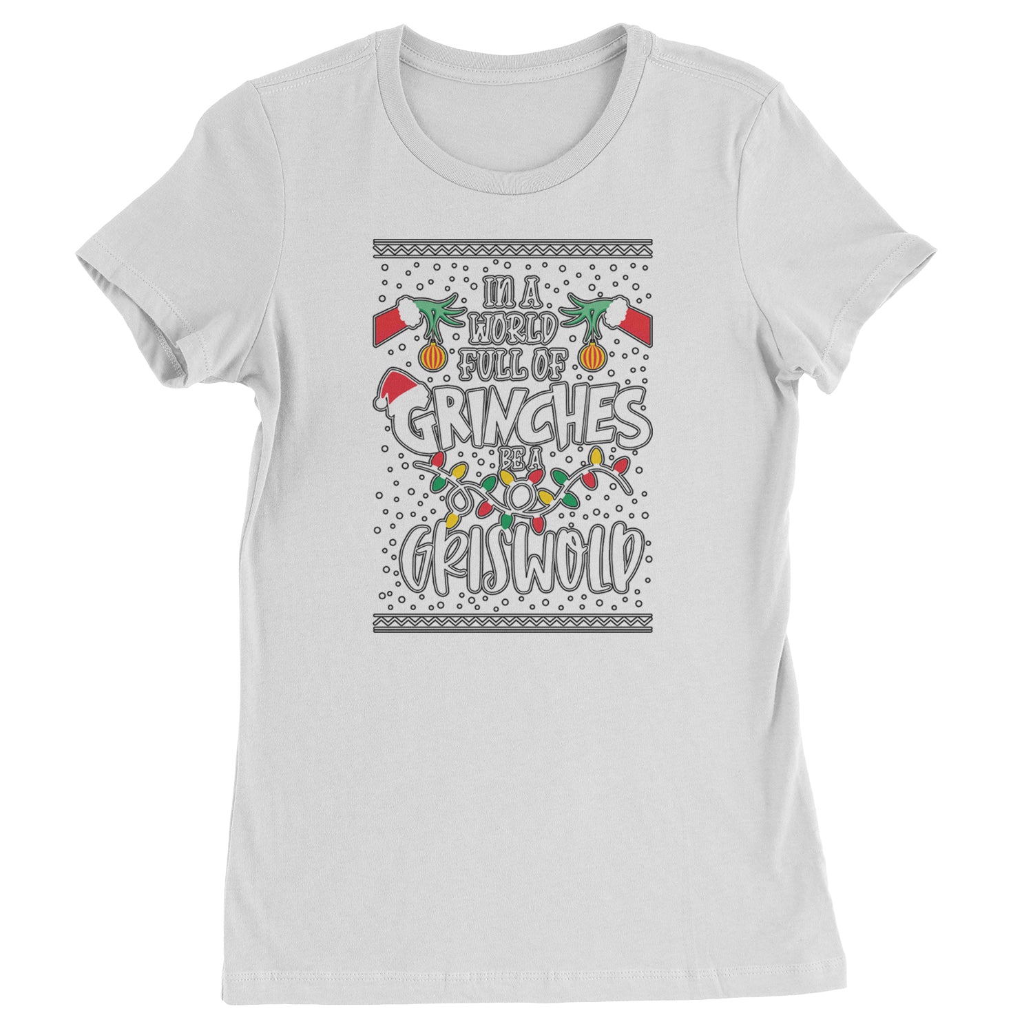 In A World Full Of Grinches, Be A Griswold  Womens T-shirt White