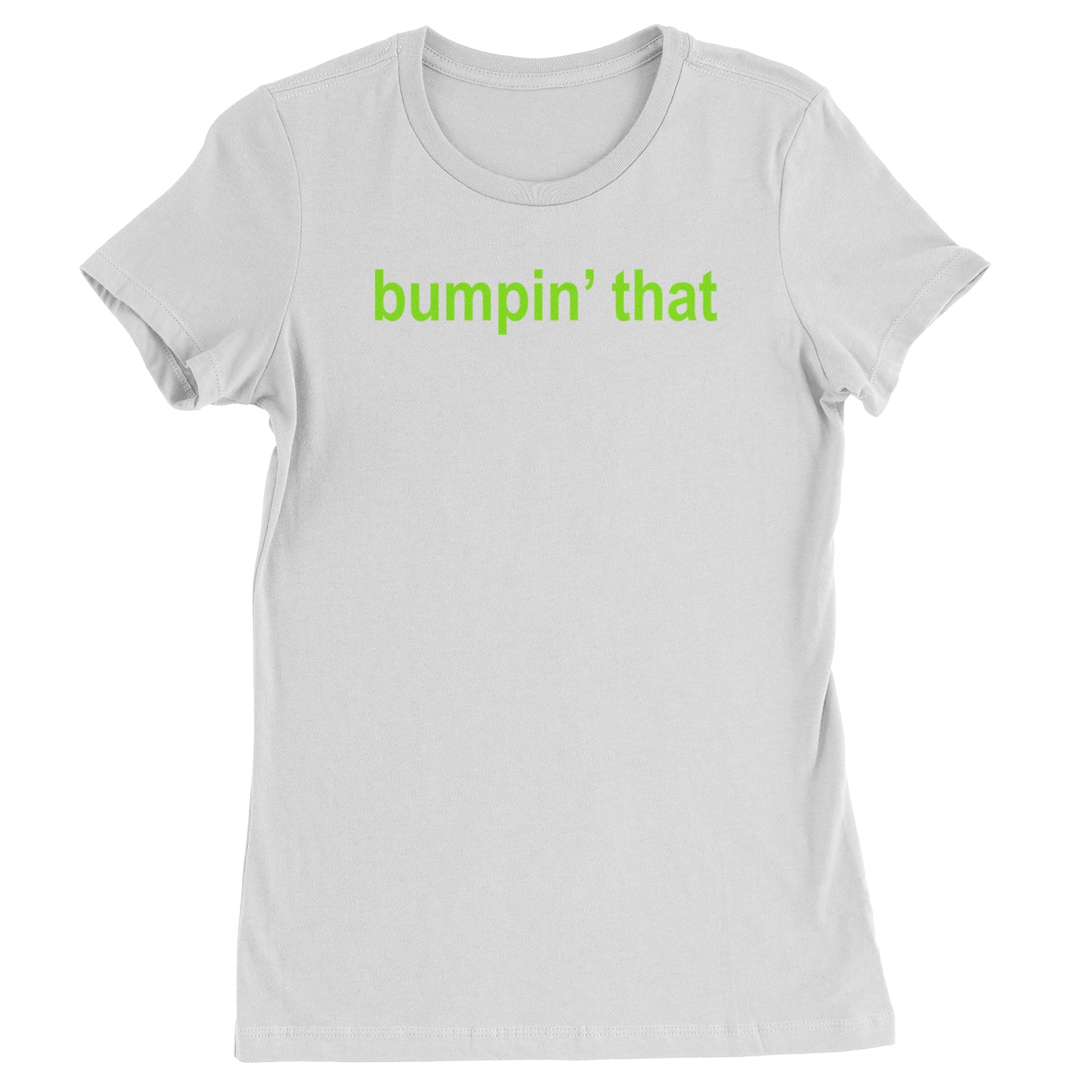 Bumpin' That Brat Music  Womens T-shirt White