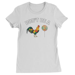Don't Be A C-ck Sucker Funny Sarcastic Womens T-shirt White