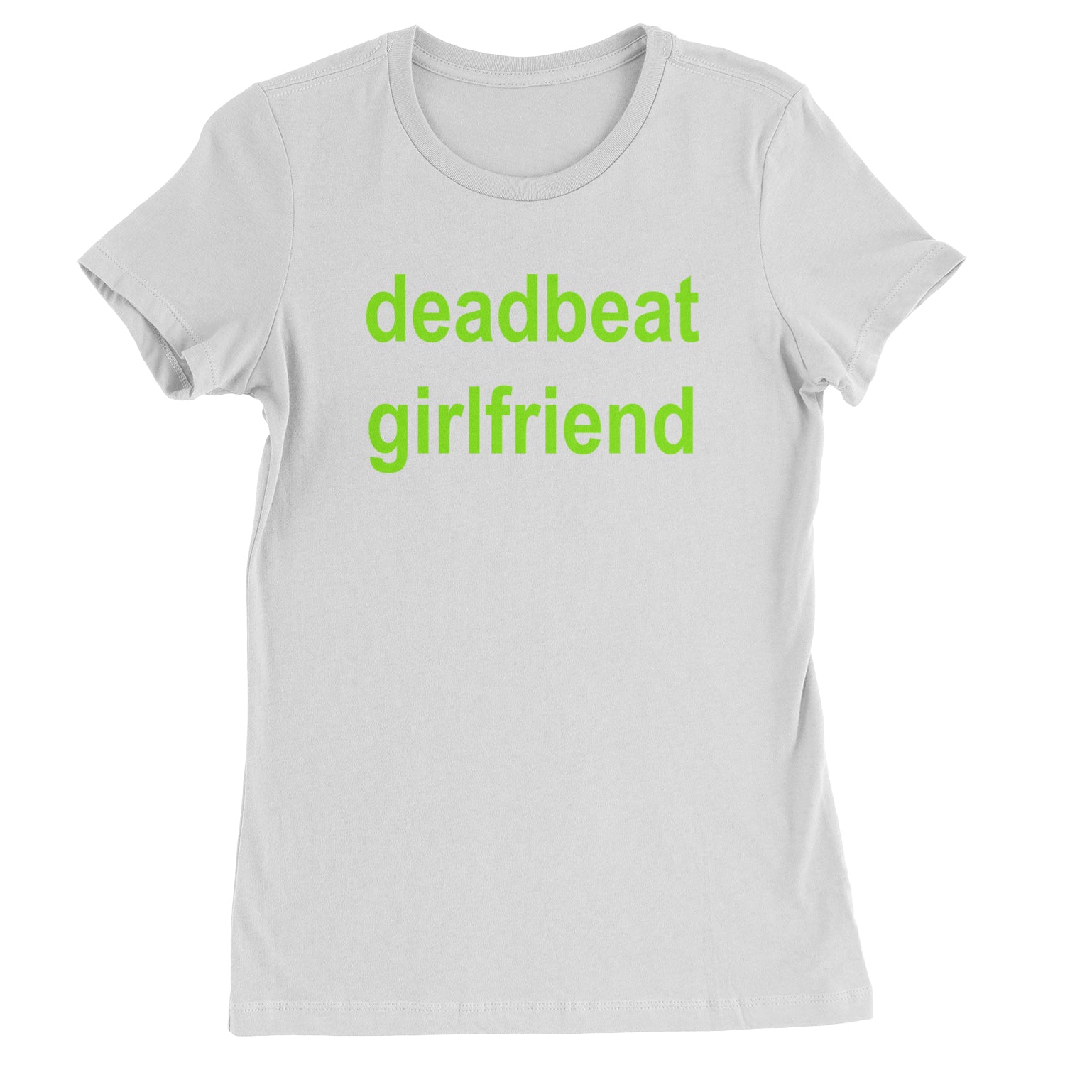 Deadbeat Girlfriend Y2K Slogan Womens T-shirt White