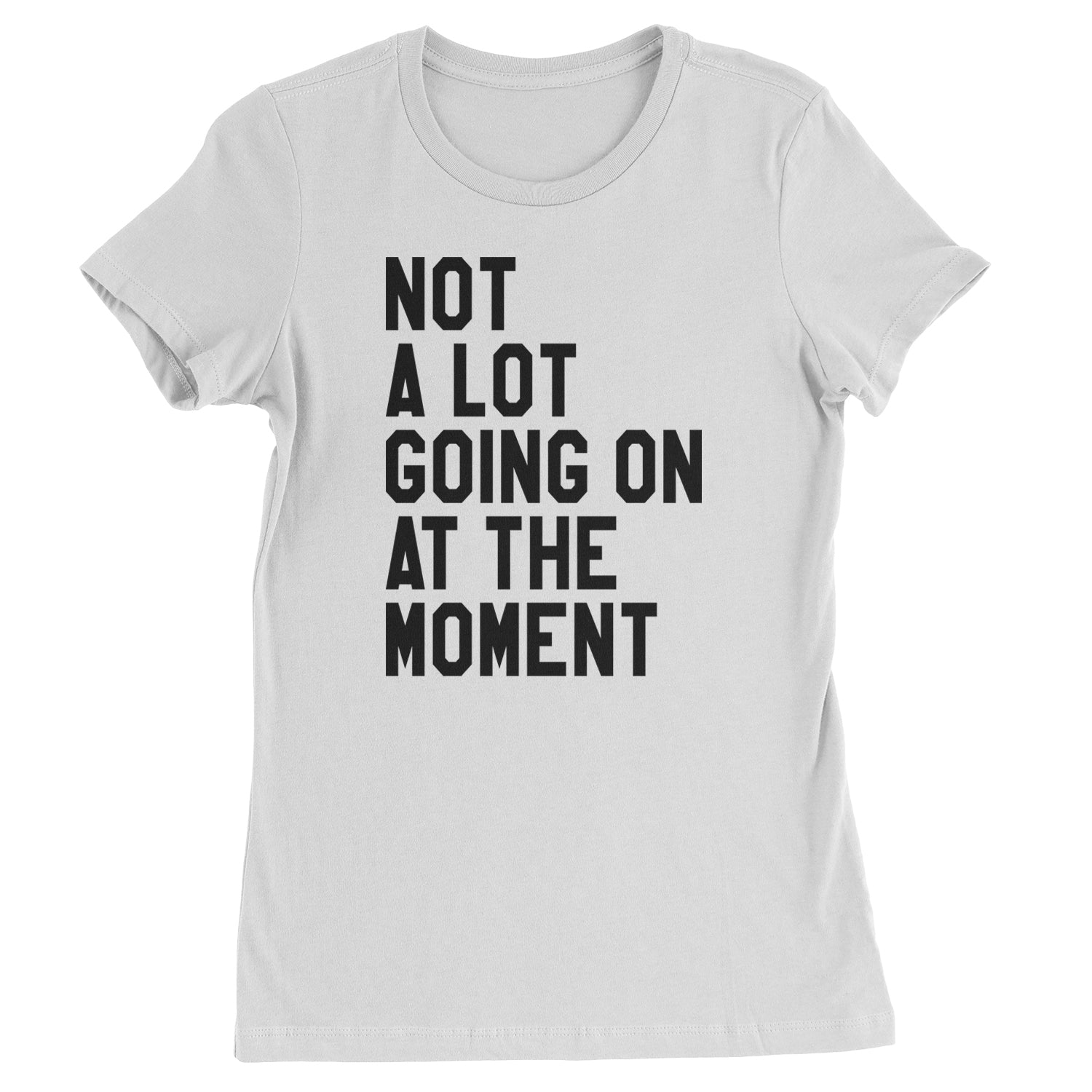 NOT A Lot Going On At The Moment Feeling 22 TTPD Womens T-shirt White