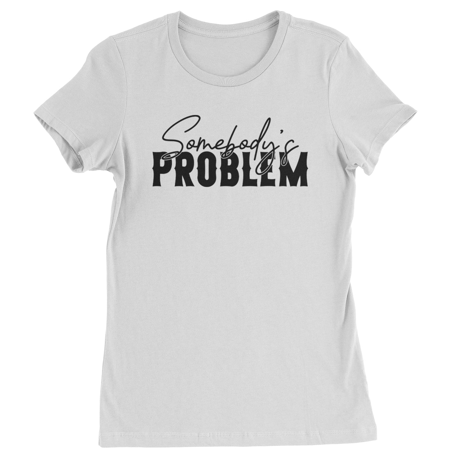 Somebody's Problem Country Music Western Womens T-shirt White