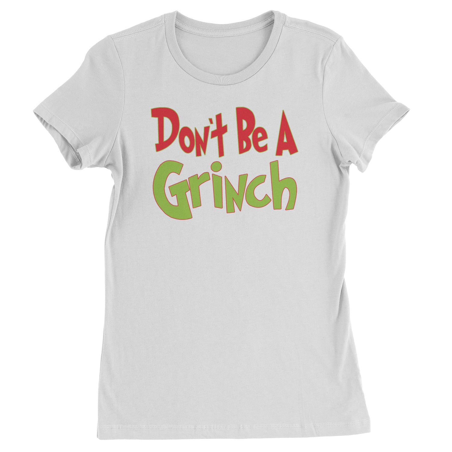 Don't Be A Gr-nch Jolly Grinchmas Merry Christmas  Womens T-shirt White