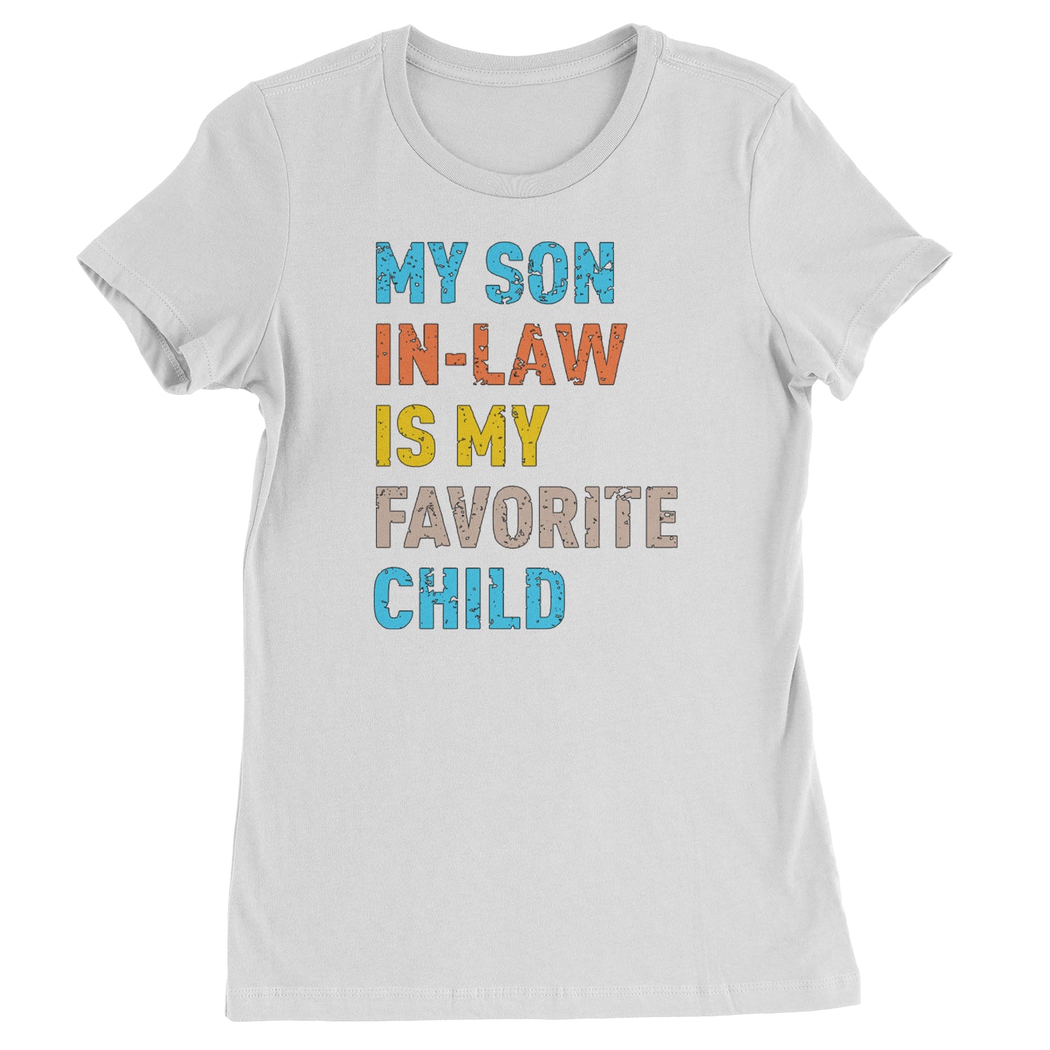 My Son In-Law Is My Favorite Child Meme  Womens T-shirt White