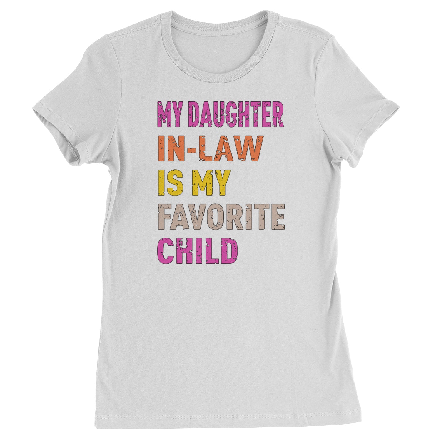 My Daughter In-Law Is My Favorite Child Meme  Womens T-shirt White