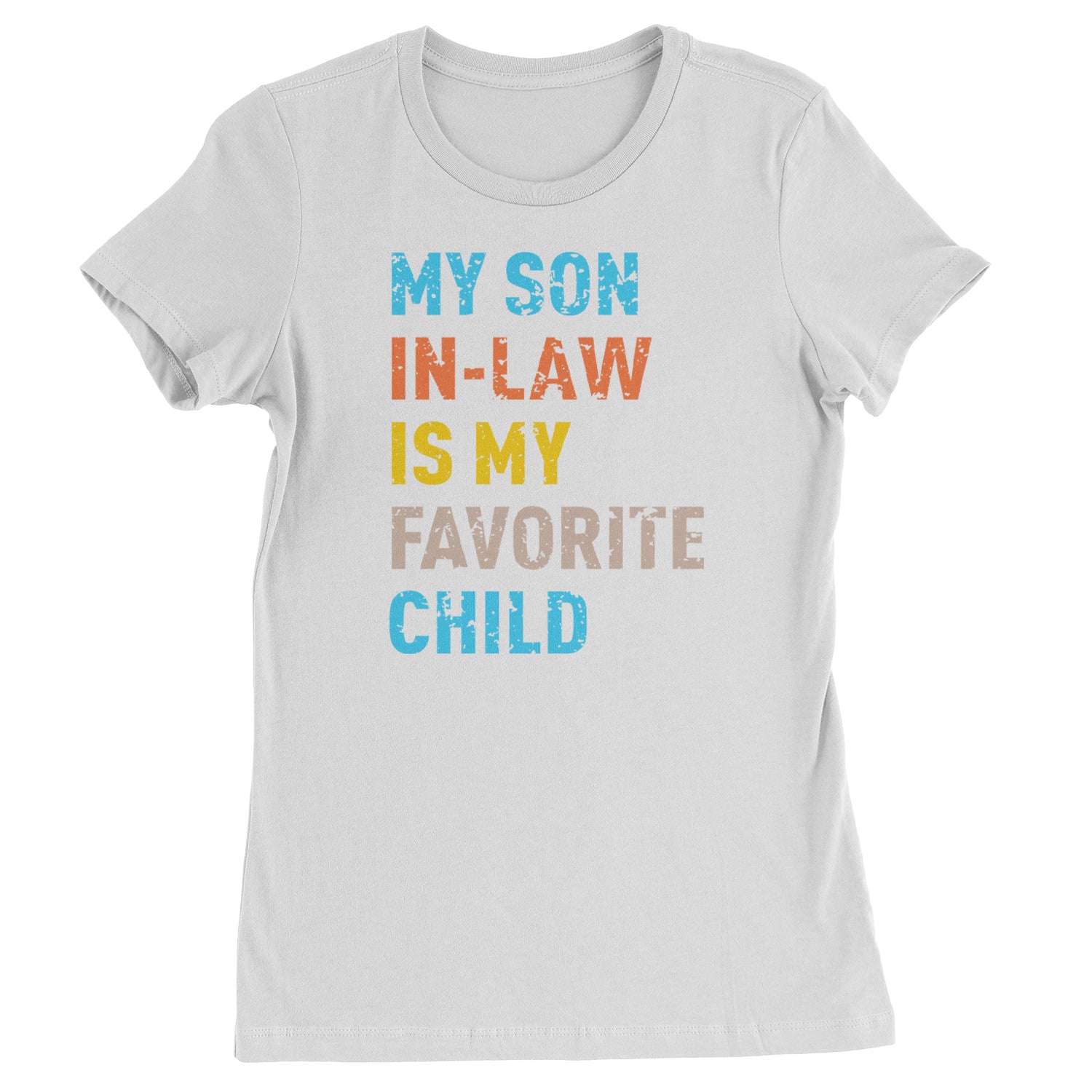 My Son In-Law Is My Favorite Child Meme  Womens T-shirt White