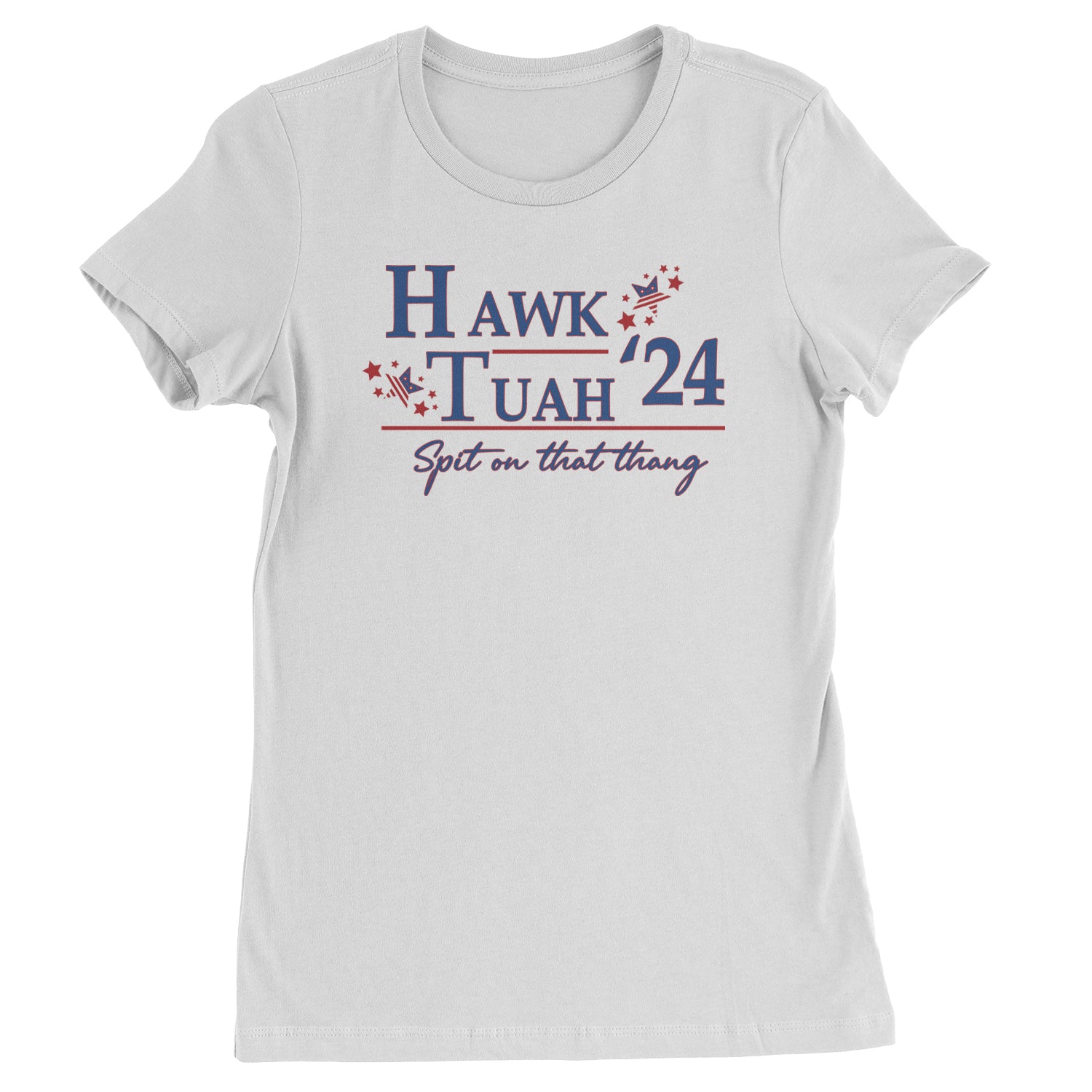 Vote For Hawk Tuah Spit On That Thang 2024 Womens T-shirt White