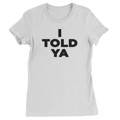 I Told Ya Challenger Black Print Womens T-shirt White