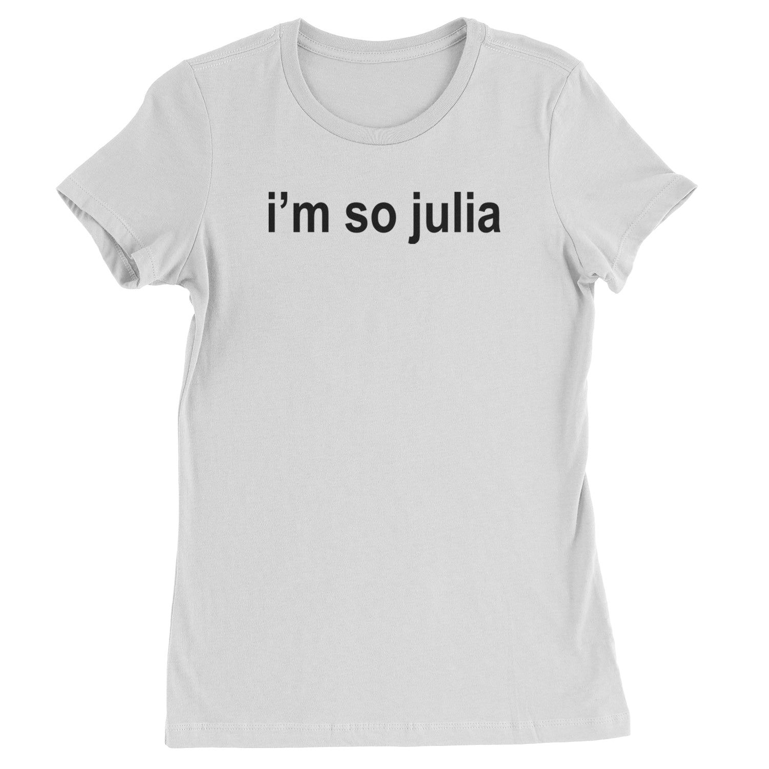 I'm So Julia Brat Green Womens T-shirt White