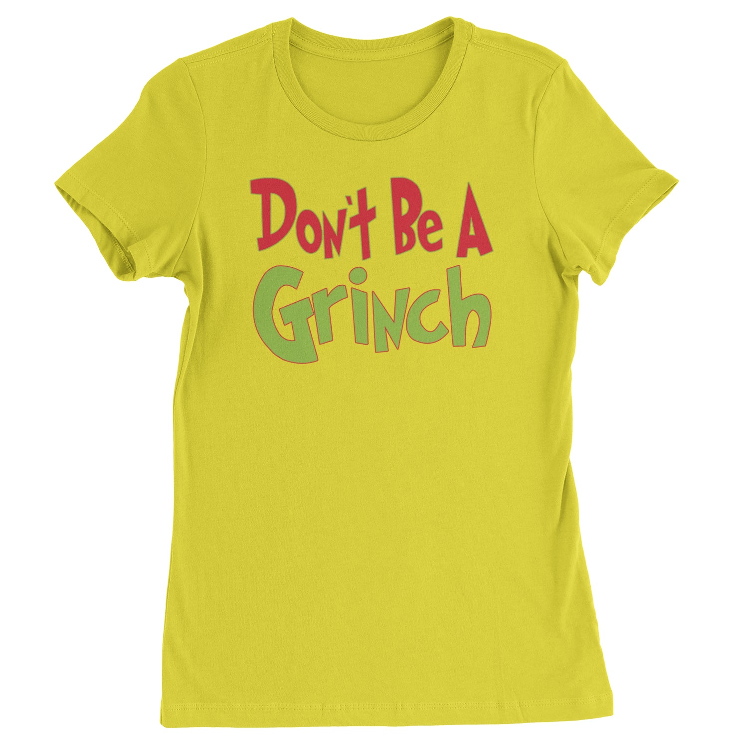 Don't Be A Gr-nch Jolly Grinchmas Merry Christmas  Womens T-shirt Yellow