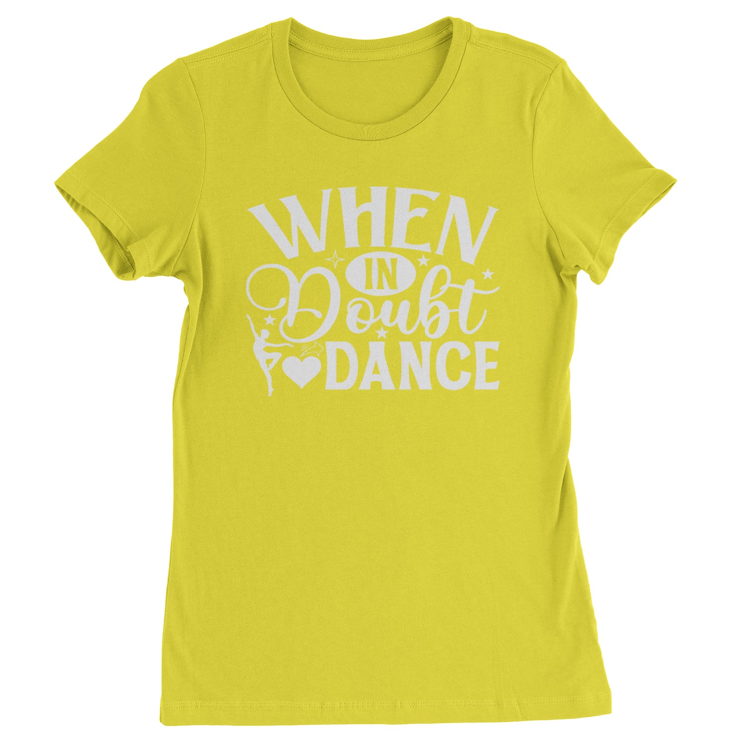 When In Doubt, Dance Womens T-shirt Yellow