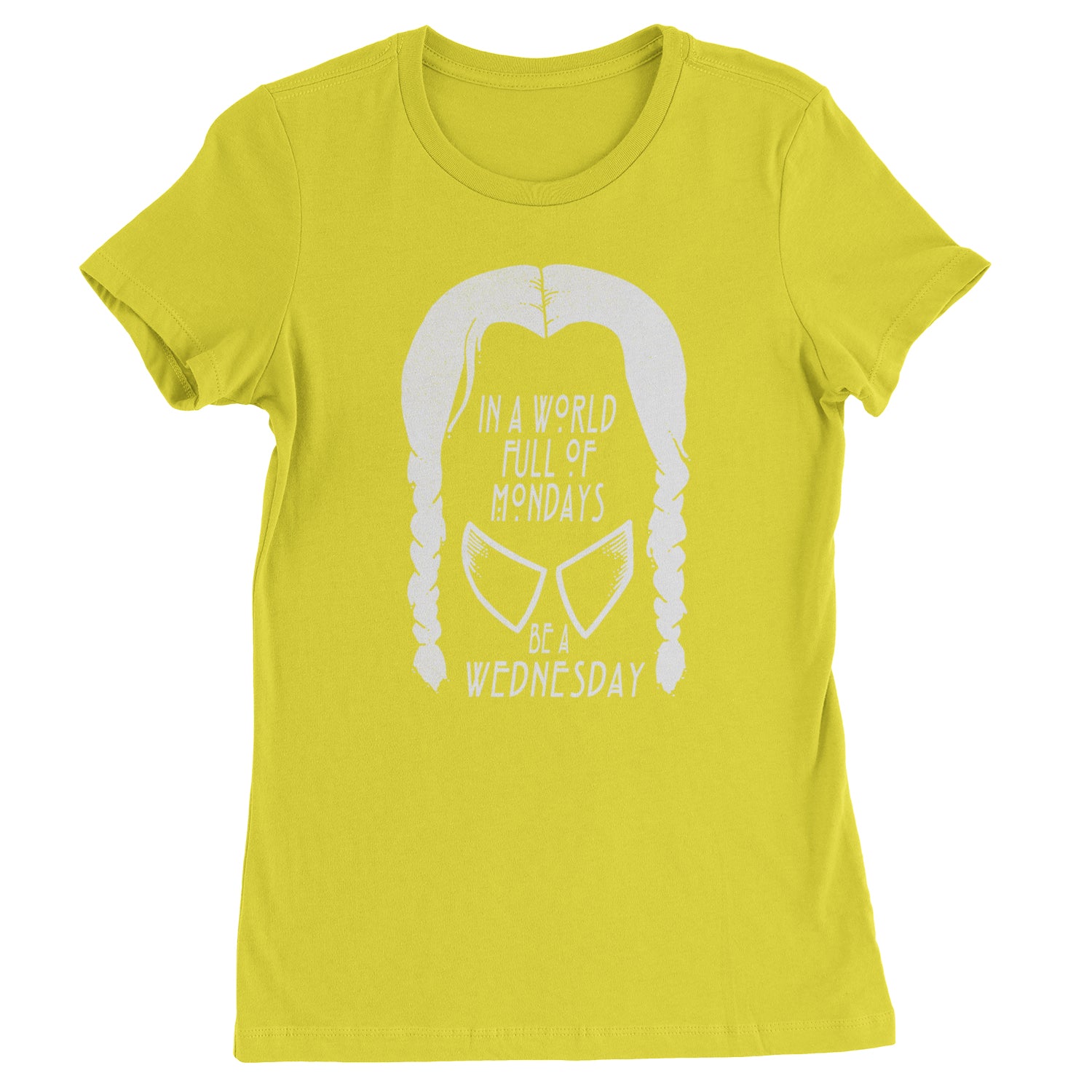 In  A World Full Of Mondays, Be A Wednesday Womens T-shirt Yellow