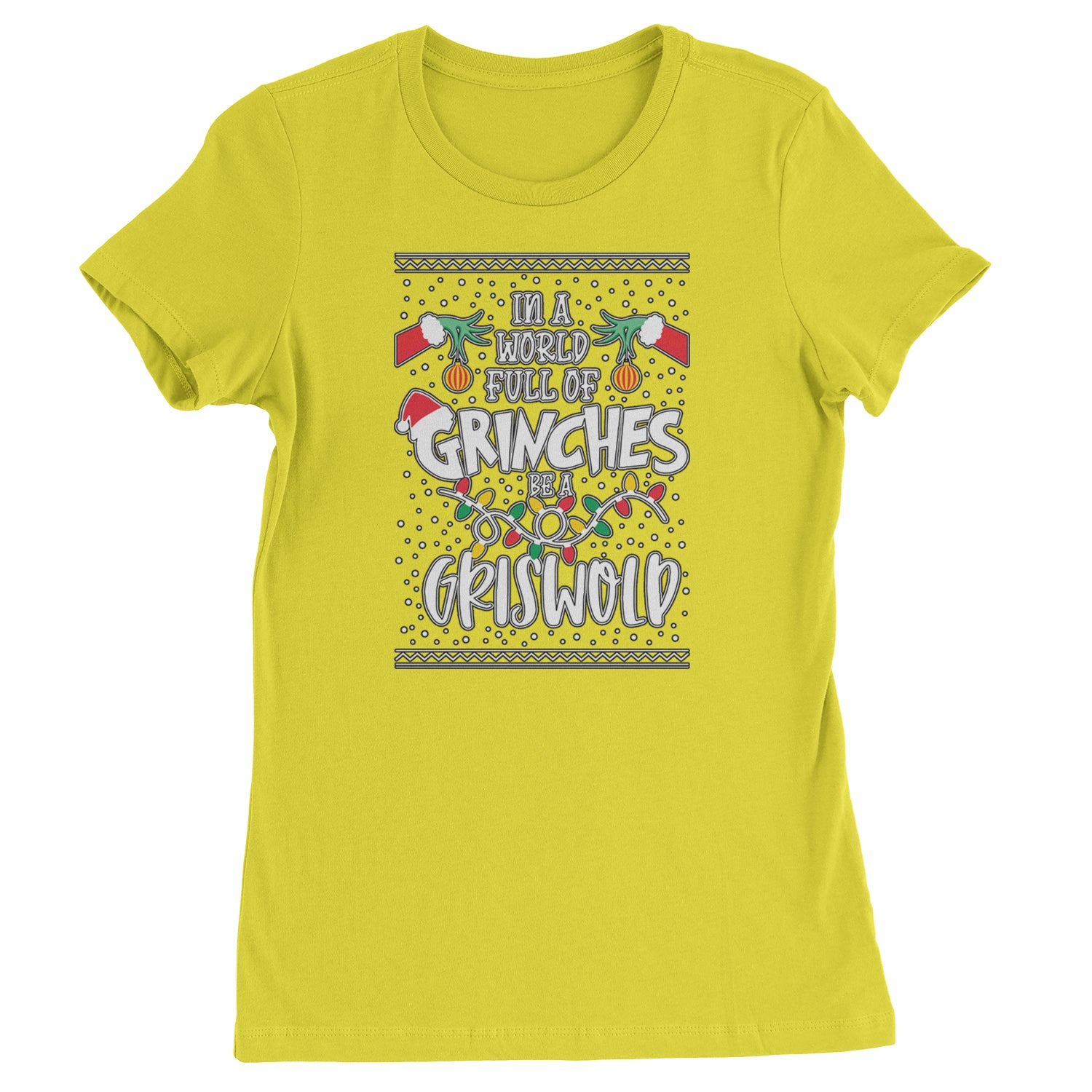 In A World Full Of Grinches, Be A Griswold  Womens T-shirt Yellow