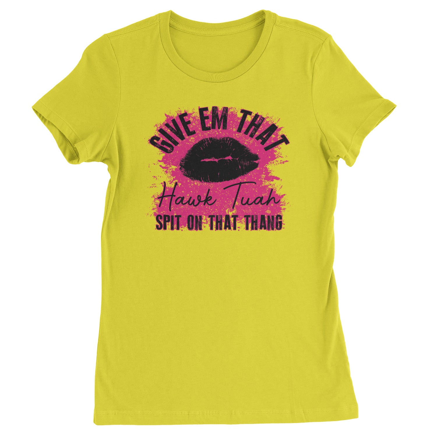 Give 'Em Hawk Tuah Spit On That Thang Womens T-shirt Yellow